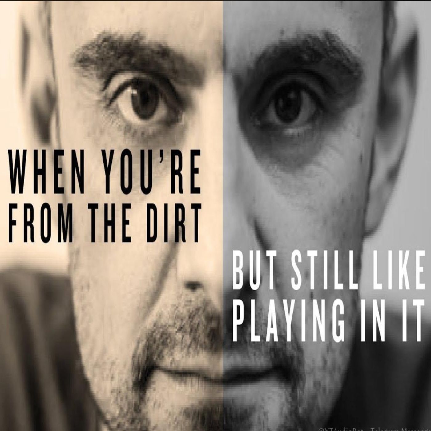 when you are from the dirt and still like playing in it .(Gary vee) episode artwork