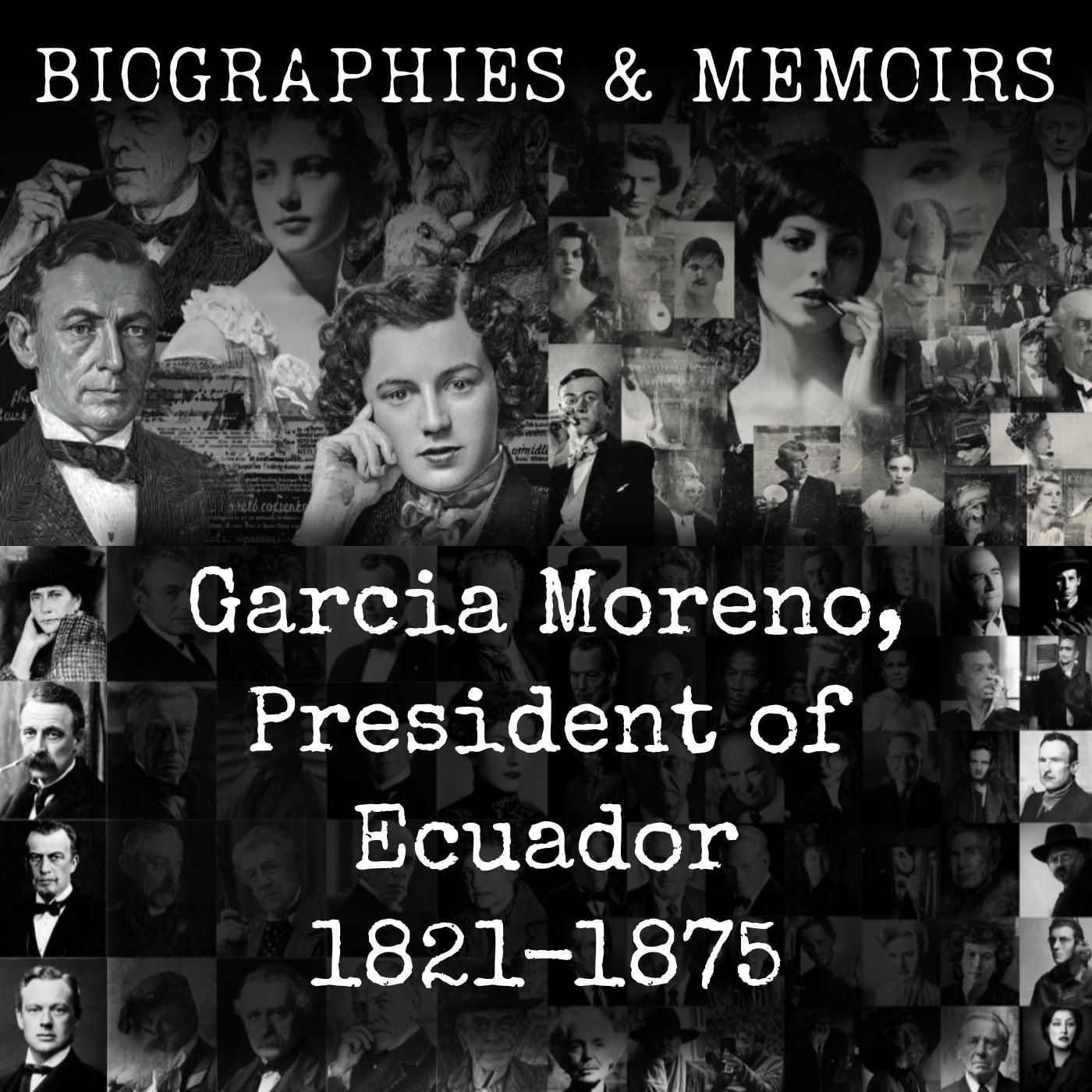 Garcia Moreno, President of Ecuador 1821-1875