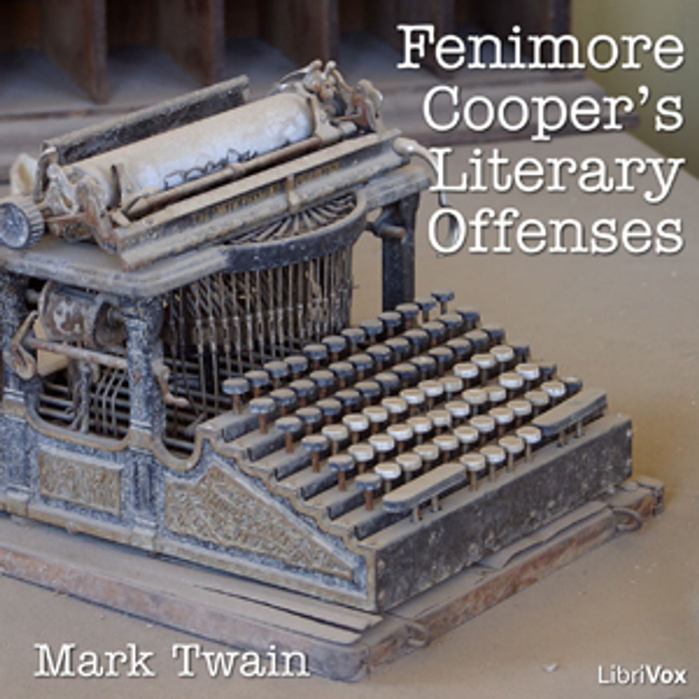 Fenimore Cooper's Literary Offences by Mark Twain (1835 - 1910)