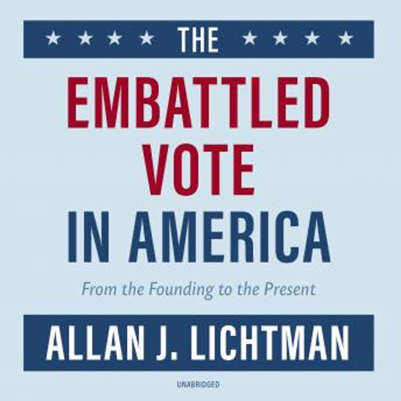 The Embattled Vote in America: From the Founding to the Present by Allan J. Lichtman episode artwork