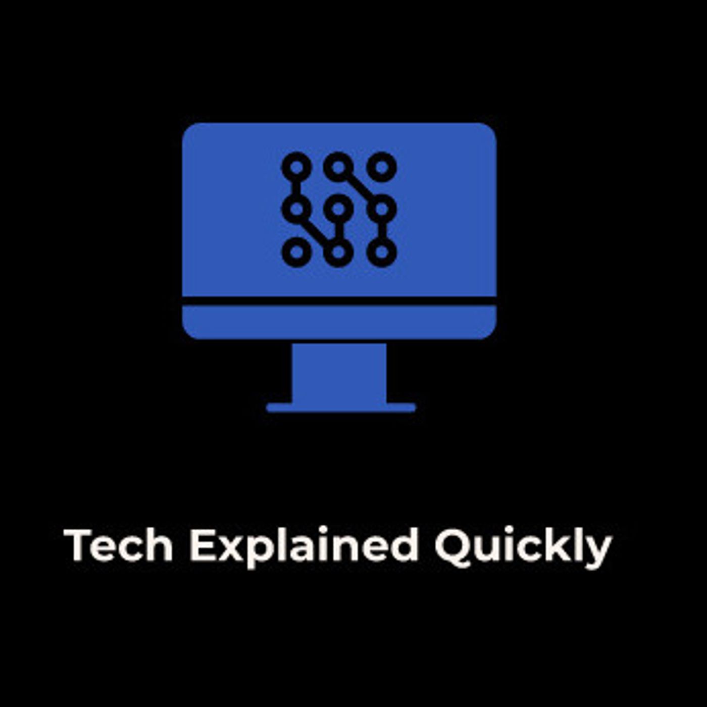 Tech Explained Quickly