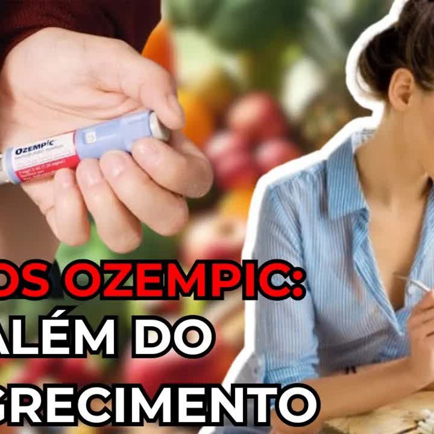 EFEITOS DO OZEMPIC ALÉM DO EMAGRECIMENTO