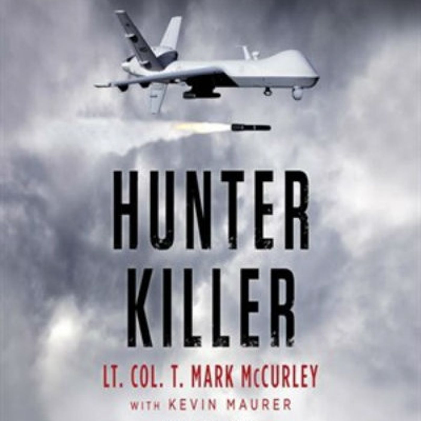 Lt Col T Mark McCurley Hunter Killer