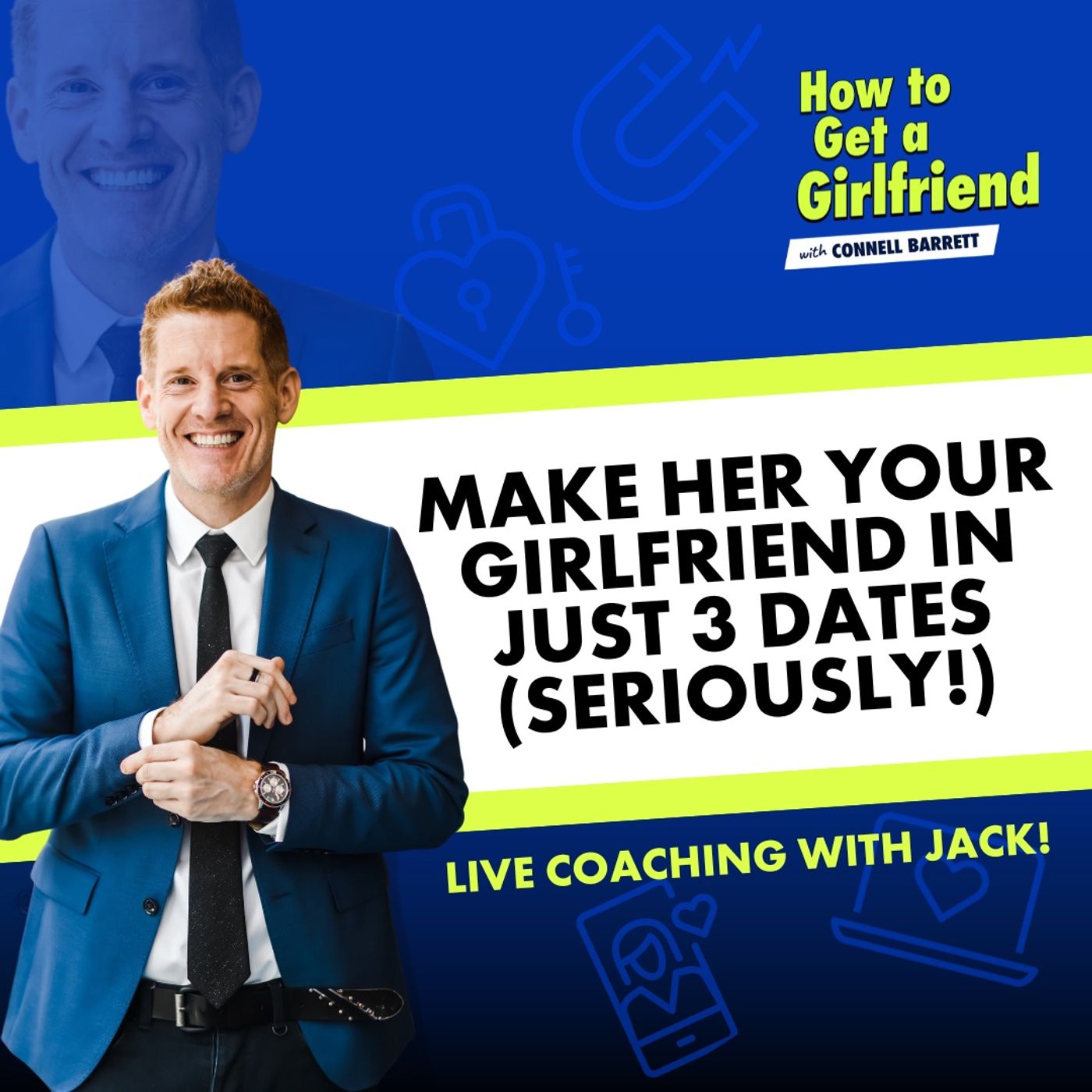 Make Her Your Girlfriend in Just 3 Dates (Seriously!) Live Coaching with Jack by Connell Barrett