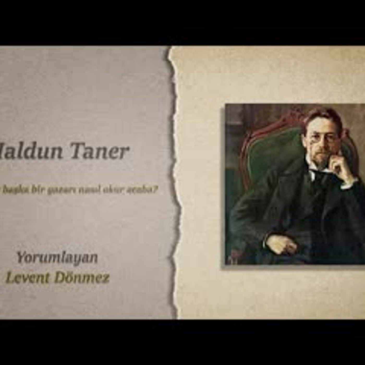 Çehov'u Haldun Taner Anlatıyor. Bir yazar başka bir yazarı nasıl okur acaba episode artwork
