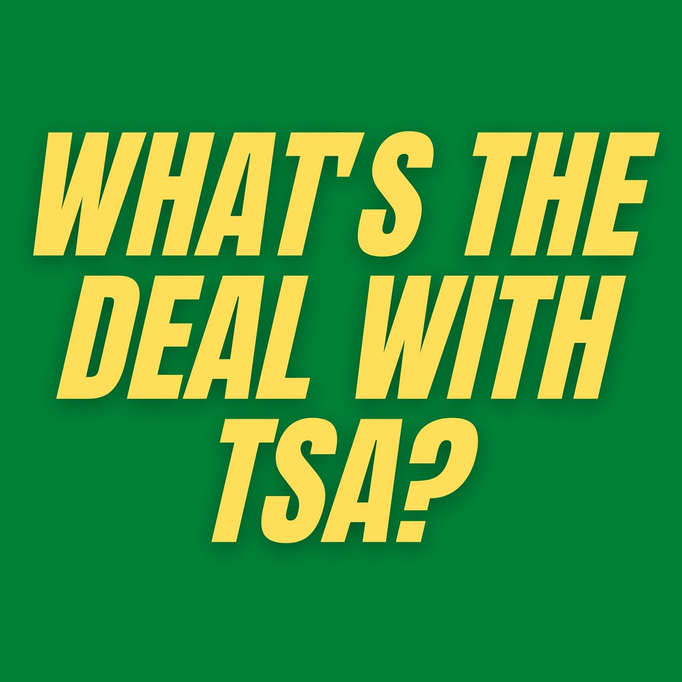 S4 E5 - What's the Deal with TSA? episode artwork