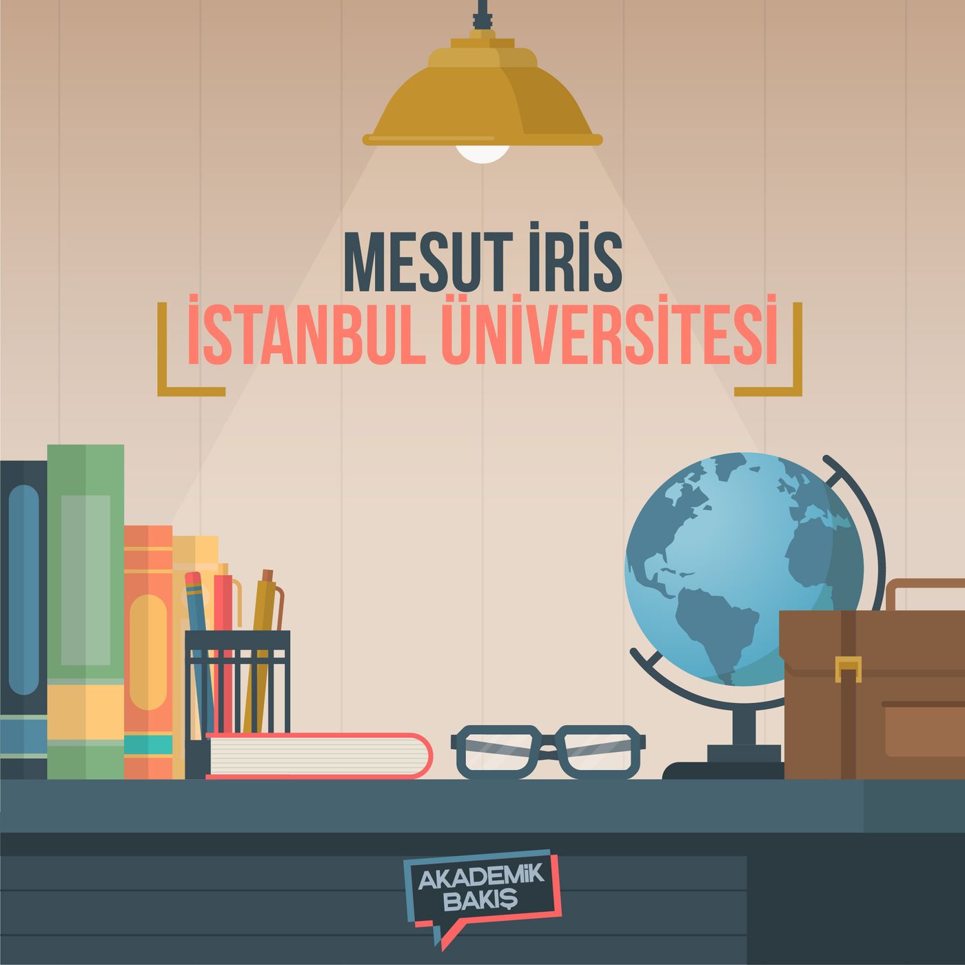 Akademik Bakış - Mesut İris - İstanbul Üniversitesi episode artwork