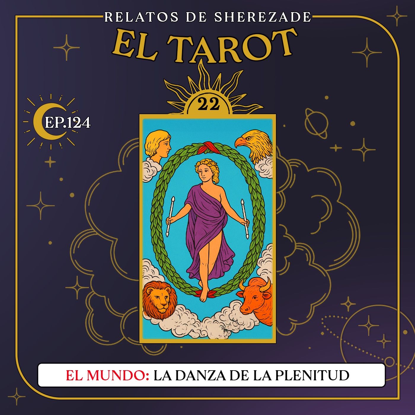 Ep. 124 (EL TAROT Parte 22) - El Mundo: La Danza de la Plenitud