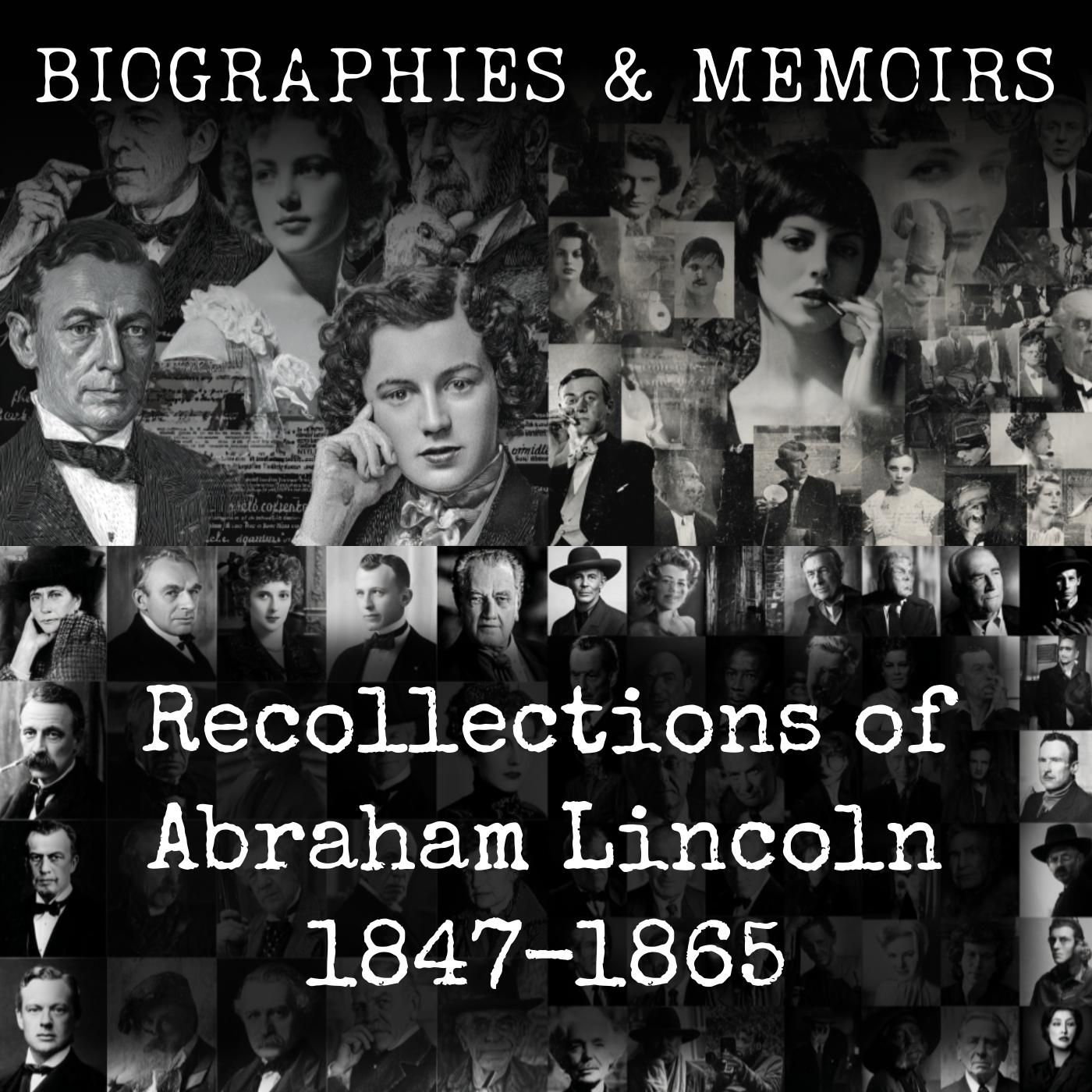 Recollections of Abraham Lincoln 1847-1865