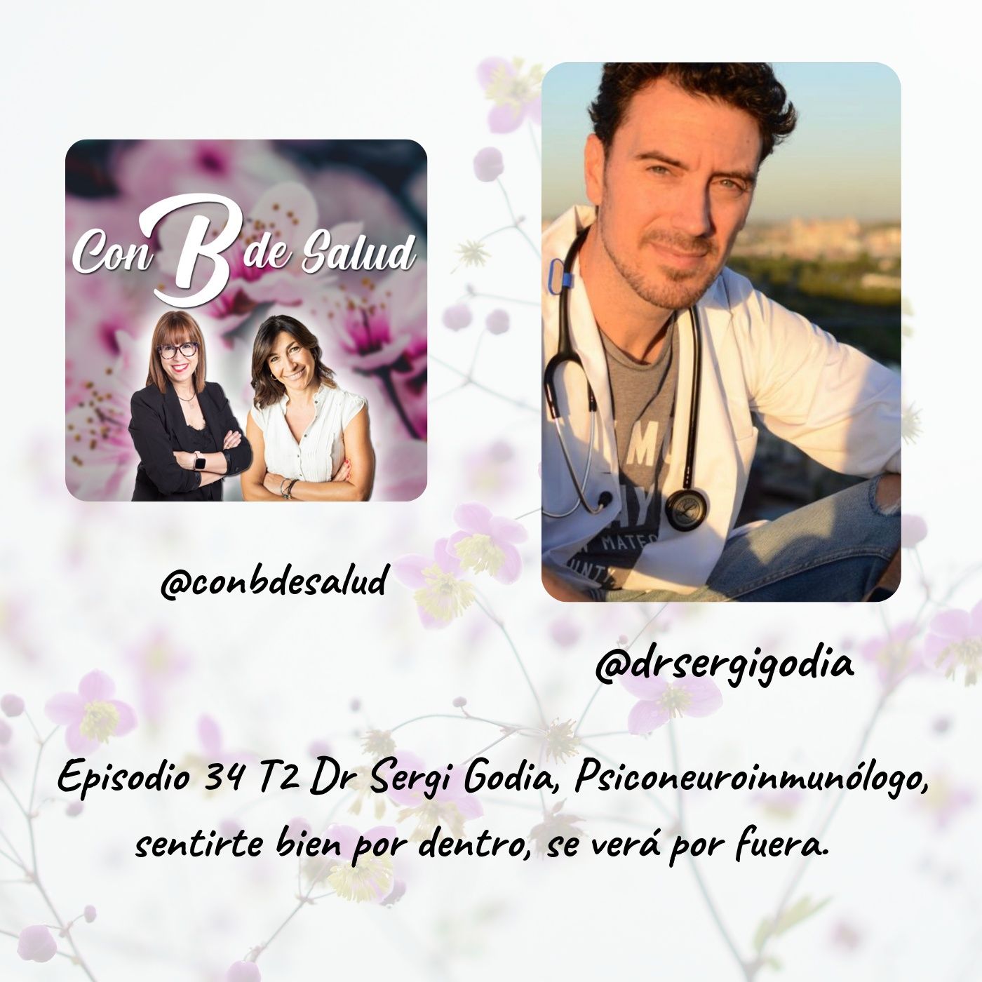 Episodio 34 T2 Dr. Sergi Godia, Psioconeuroinmunólogo, sentirte bien por dentro, se verá por fuera. episode artwork