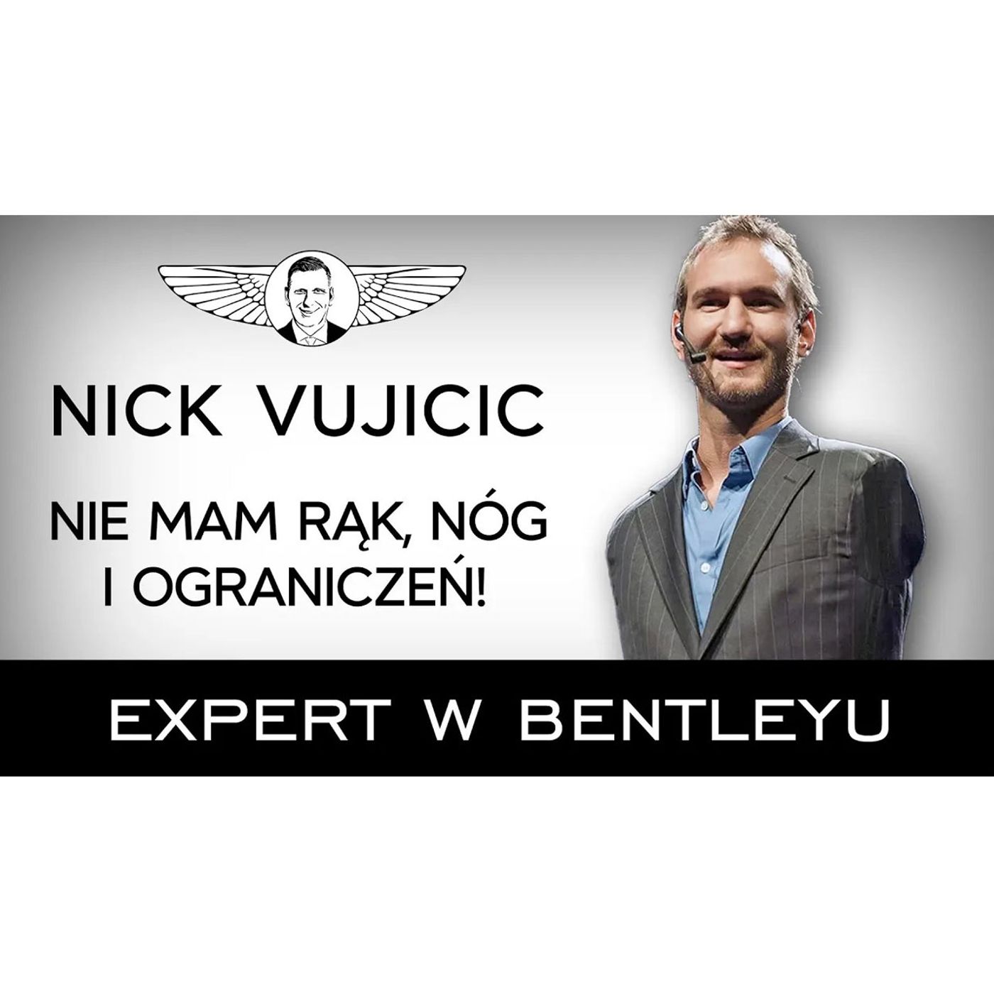 Jak dobrze żyć w świecie pełnym problemów? Nick Vujicic [Expert w Bentleyu]