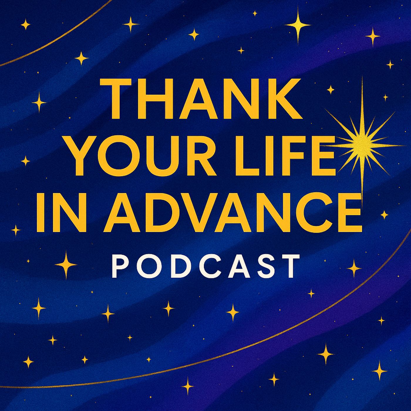 Thank Your Life in Advance Podcast
