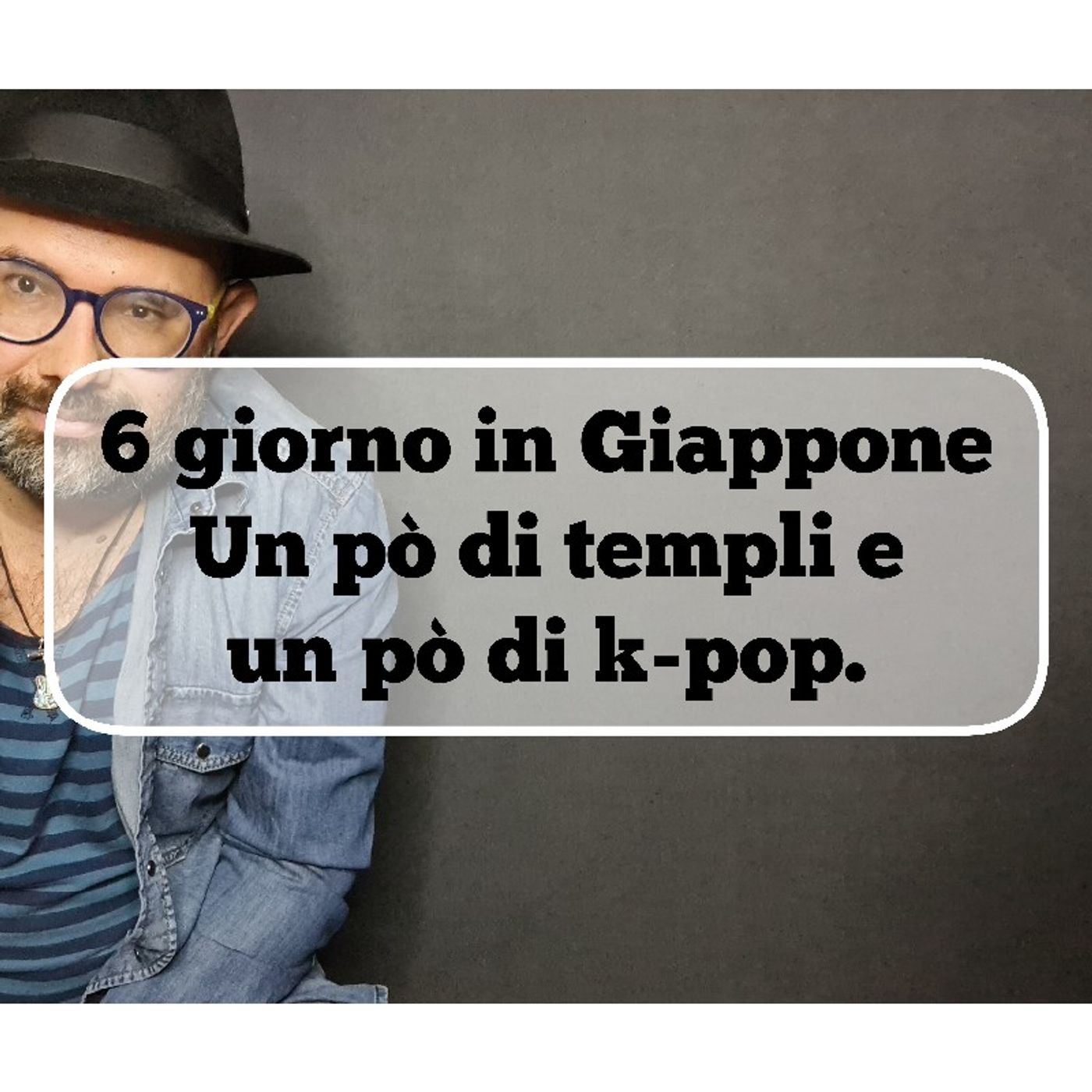 Episodio 994 - 6 giorno in giappone : un pò di templi e un pò di k- pop episode artwork
