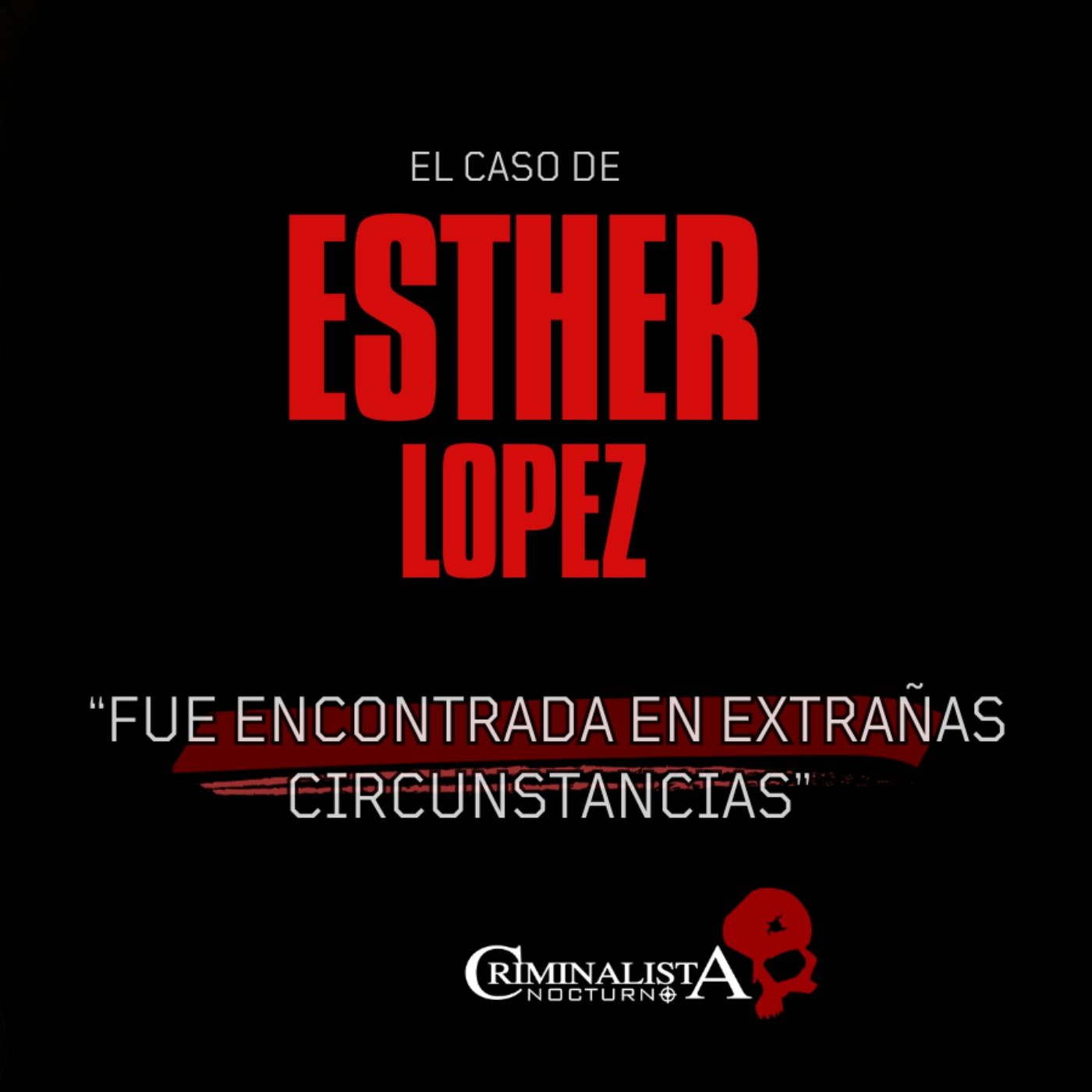 El caso de Esther De la rosa  | Criminalista Nocturno