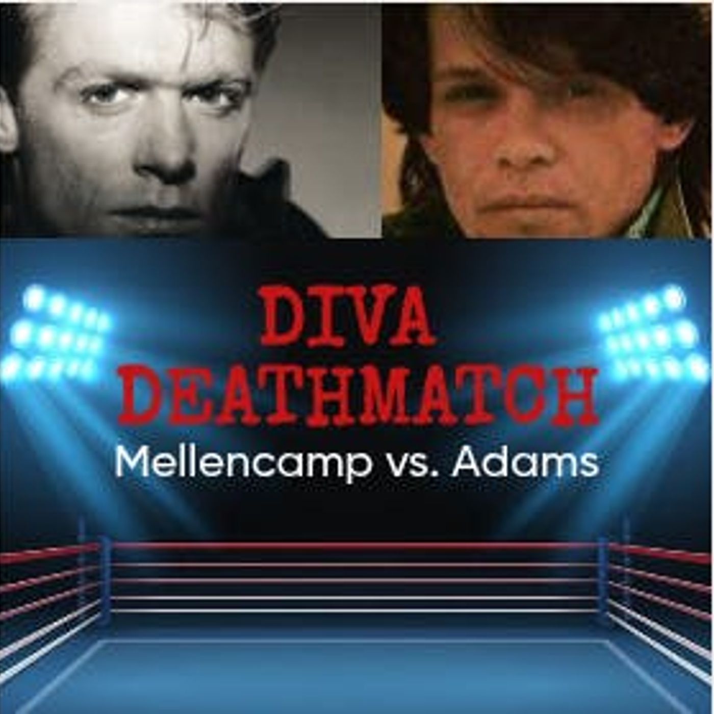 DIVA DEATHMATCH: JOHN MELLENCAMP vs. BRYAN ADAMS