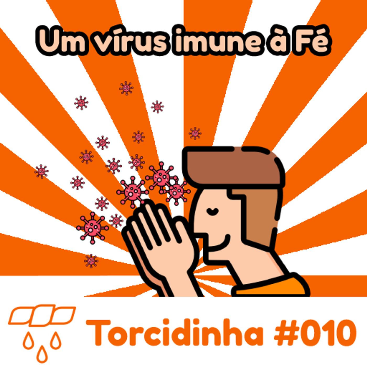 Torcidinha #010 - "Um vírus imune à Fé" episode artwork