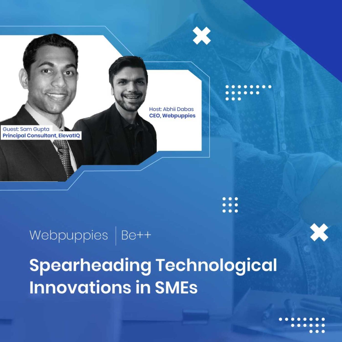 Spearheading Technological Innovations in SMEs with Sam Gupta episode artwork