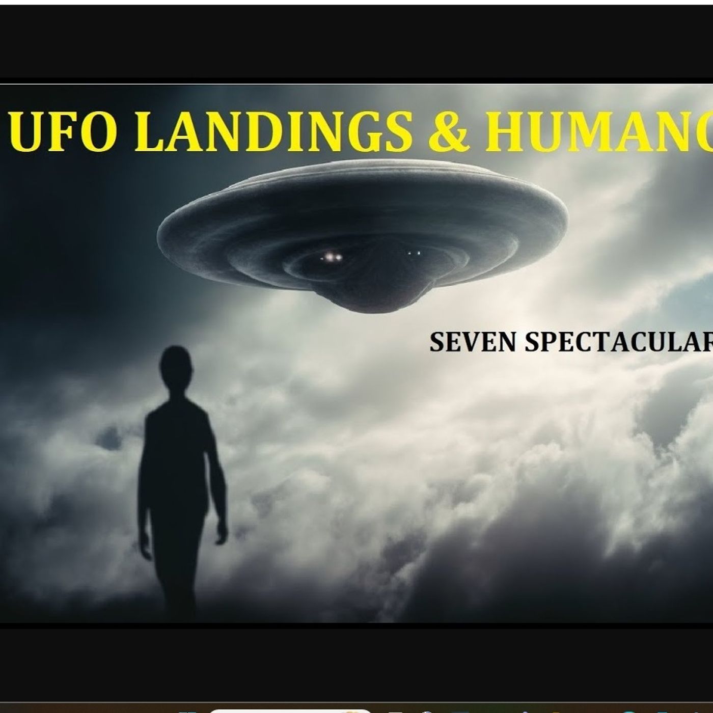 UFO Landings & Humanoids: Seven Spectacular Cases
