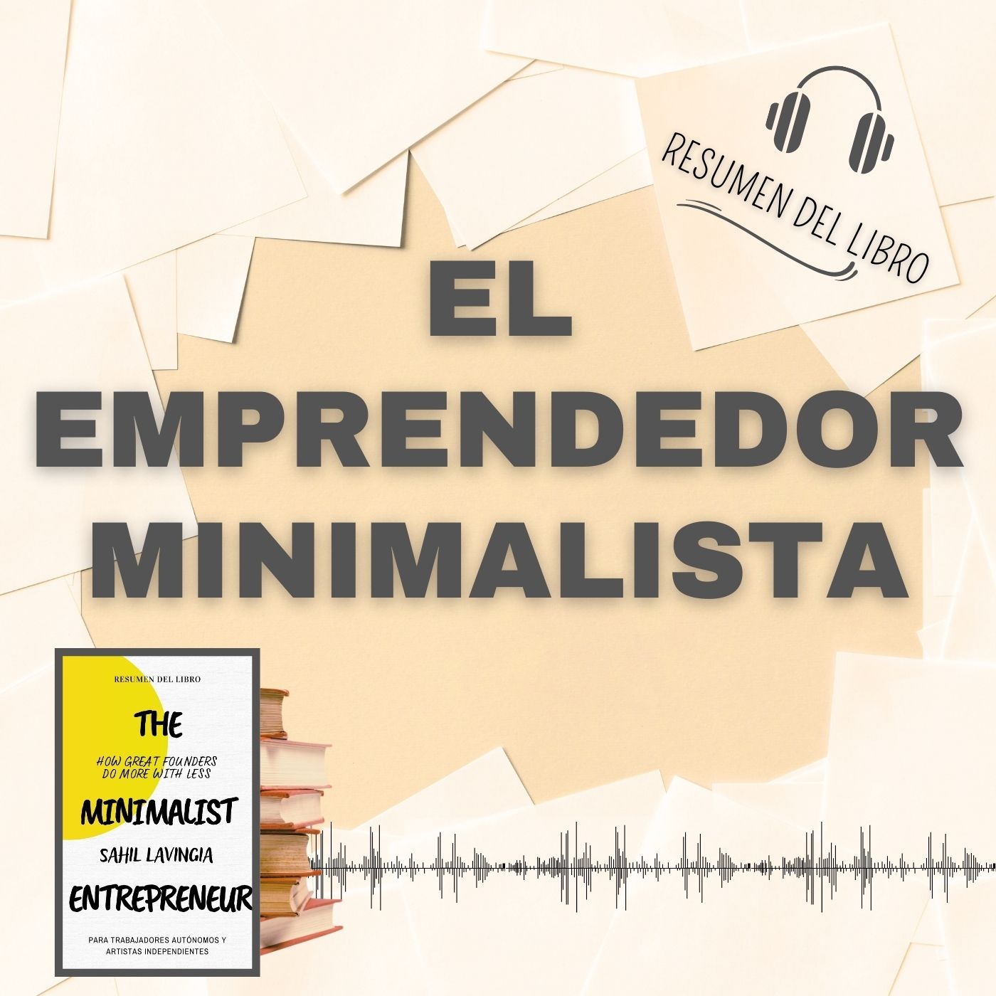 EL EMPRENDEDOR MINIMALISTA 📗 Resumen del Libro - Ideas Clave de SAHIL LAVINGIA (Baja tu PDF📥)