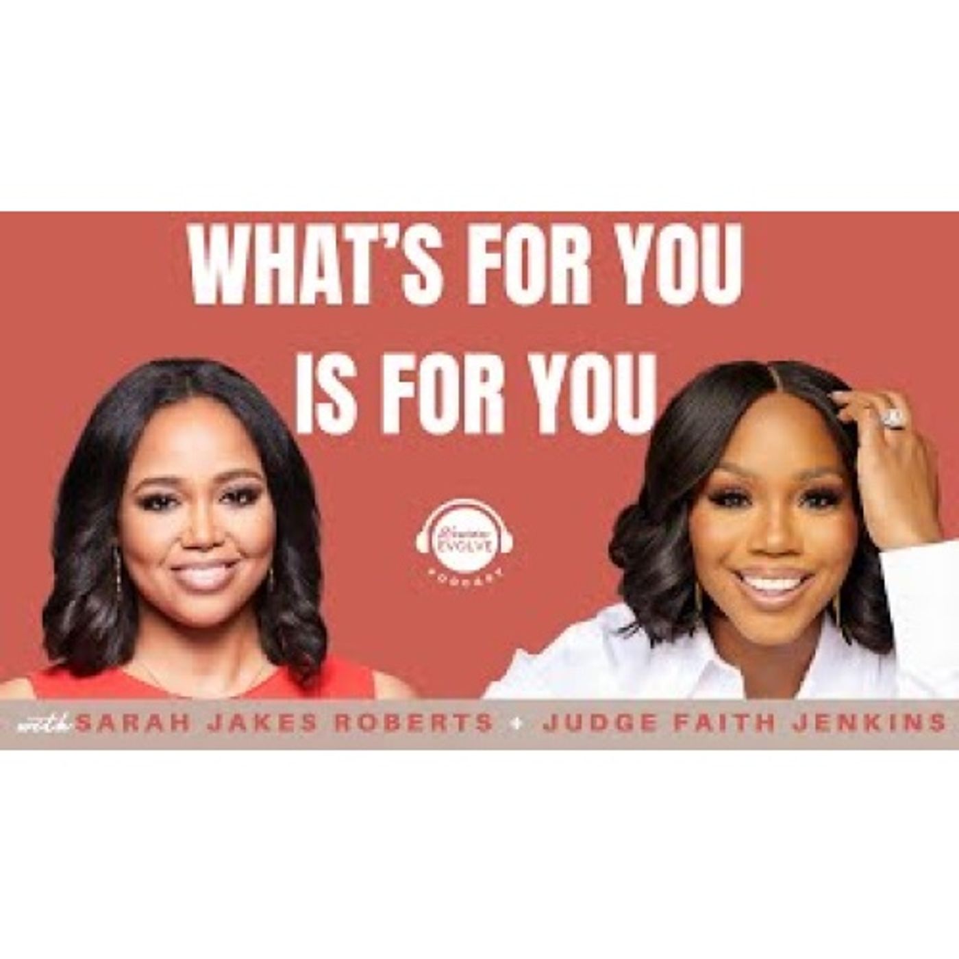 Sarah Jakes Roberts - What's For You, Is For You x Judge x Faith Jenkins