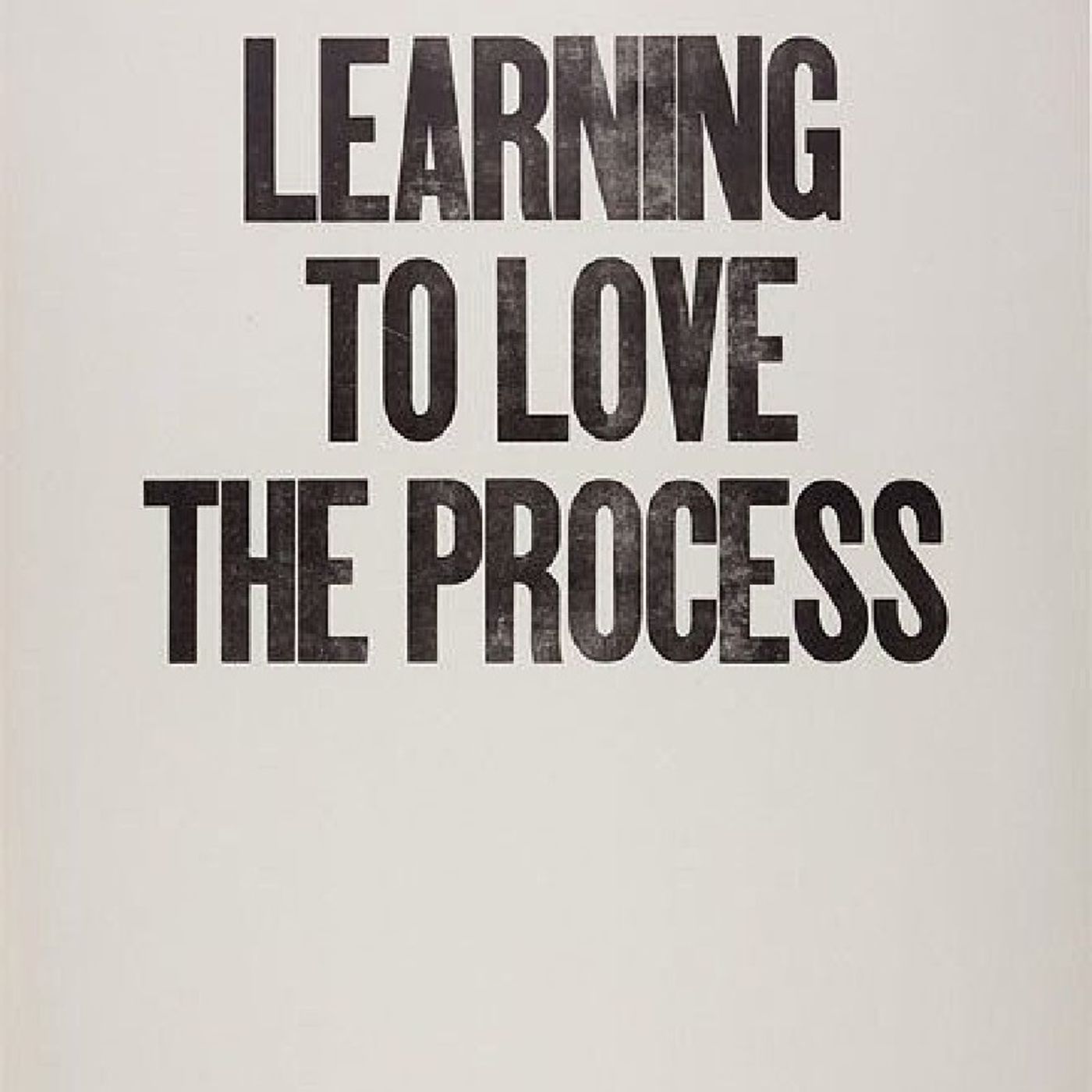 LEARN TO LOVE THE PROCESS. episode artwork