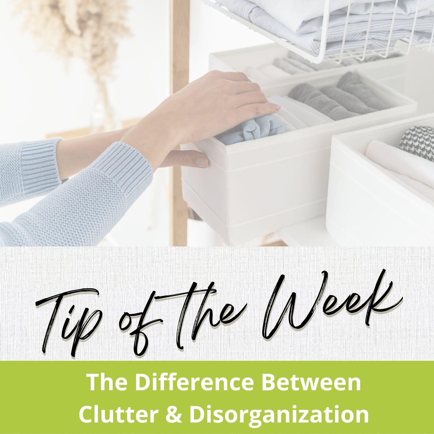 Tip of the Week-Clutter vs. Disorganization