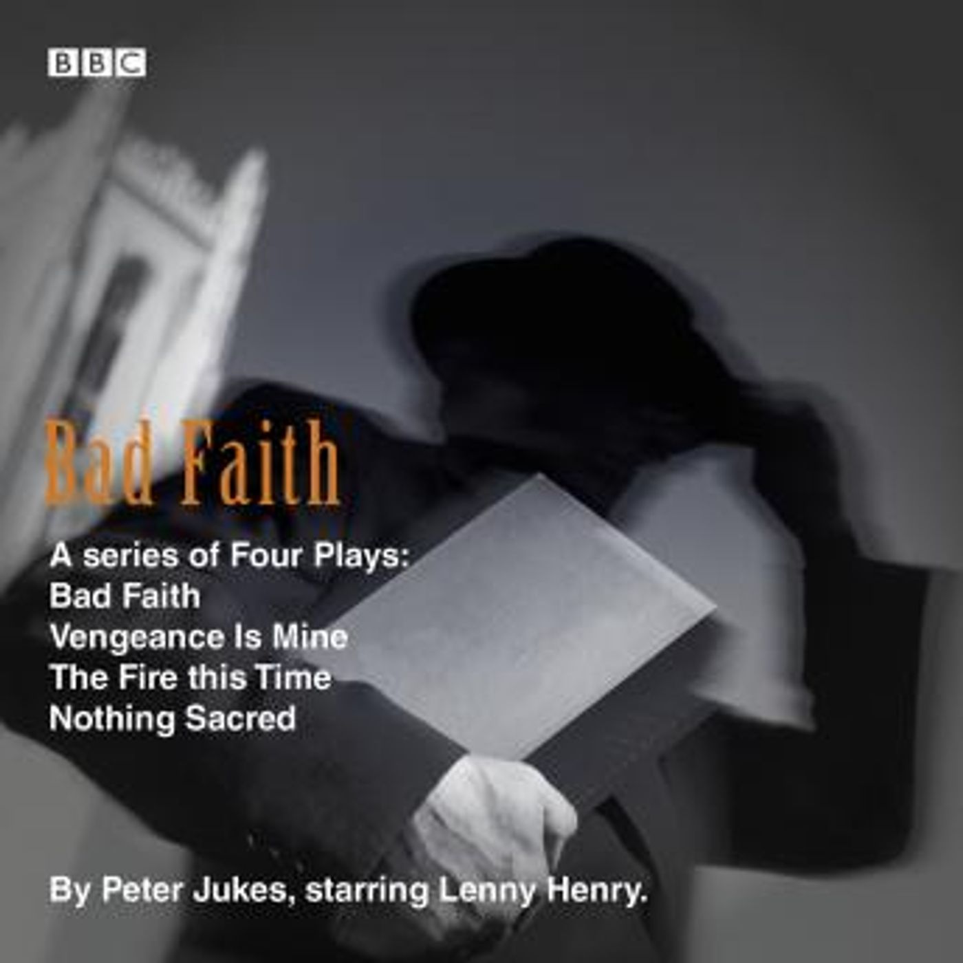 Bad Faith: The Complete Series: A Series of Four Plays - Bad Faith, Vengeance Is Mine, The Fire this Time, Nothing Sacred by Peter Jukes episode artwork