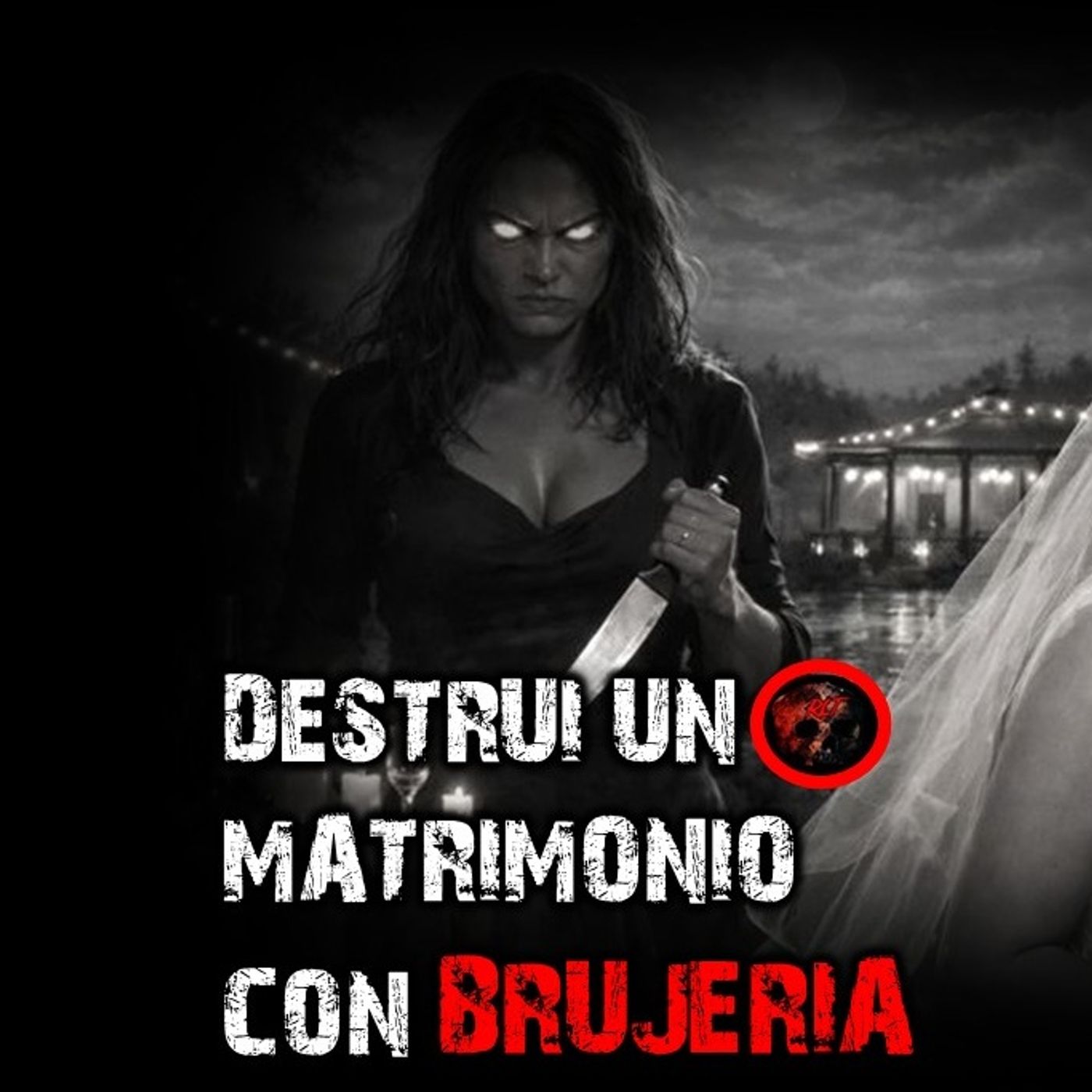 DESTRUI UN MATRIMONIO CON BRUJERIA | RELATOS DE BRUJERIA | RELATOS Y LEYENDAS DE TERROR episode artwork