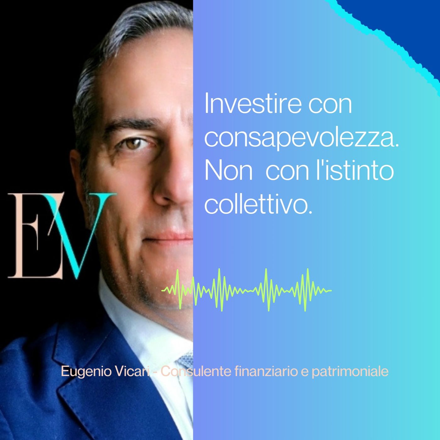 Episodio 44 - Investire con consapevolezza. Non con l'istinto collettivo.