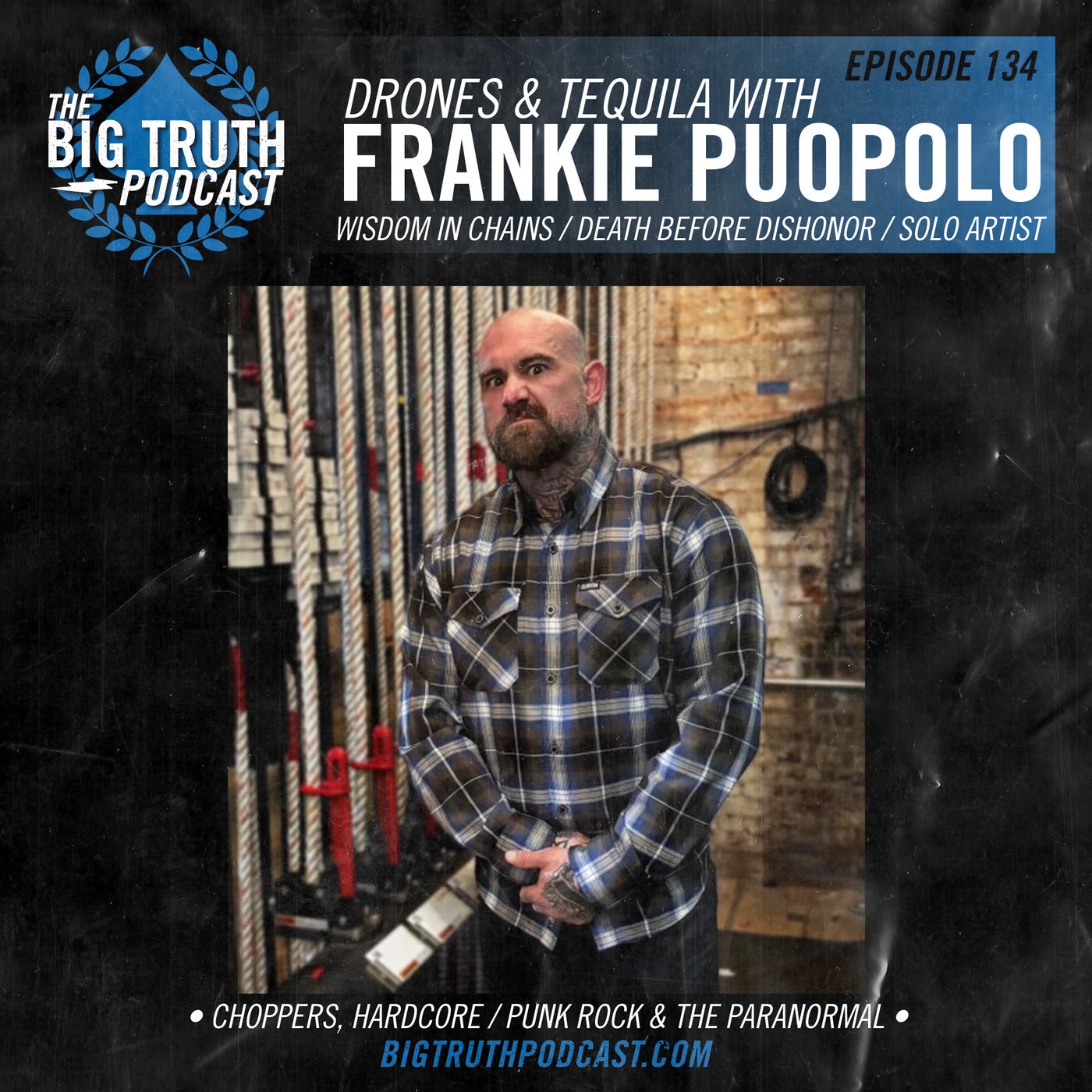 #134 : Drones & Tequila with Frankie Puopolo - Wisdom in Chains / Death Before Dishonor / Solo Artist
