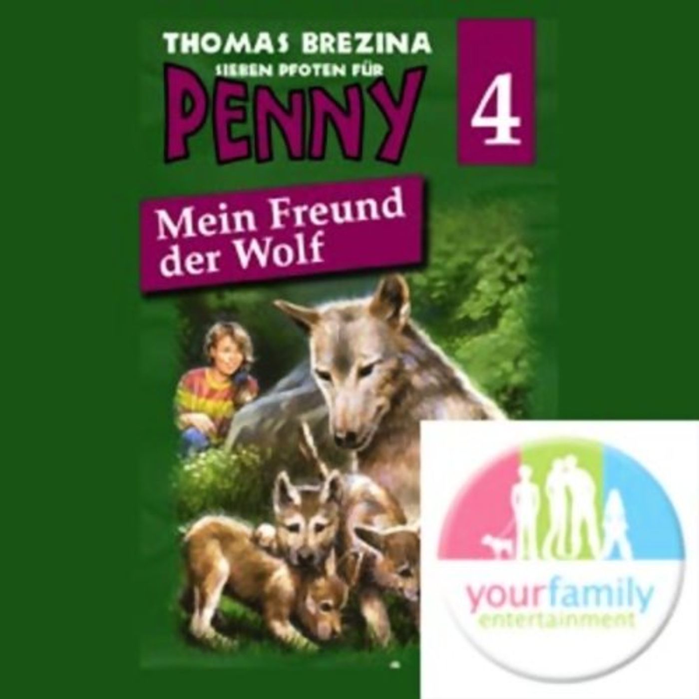 Mein Freund der Wolf (Sieben Pfoten für Penny 4) Hörbuch von Thomas Brezina episode artwork