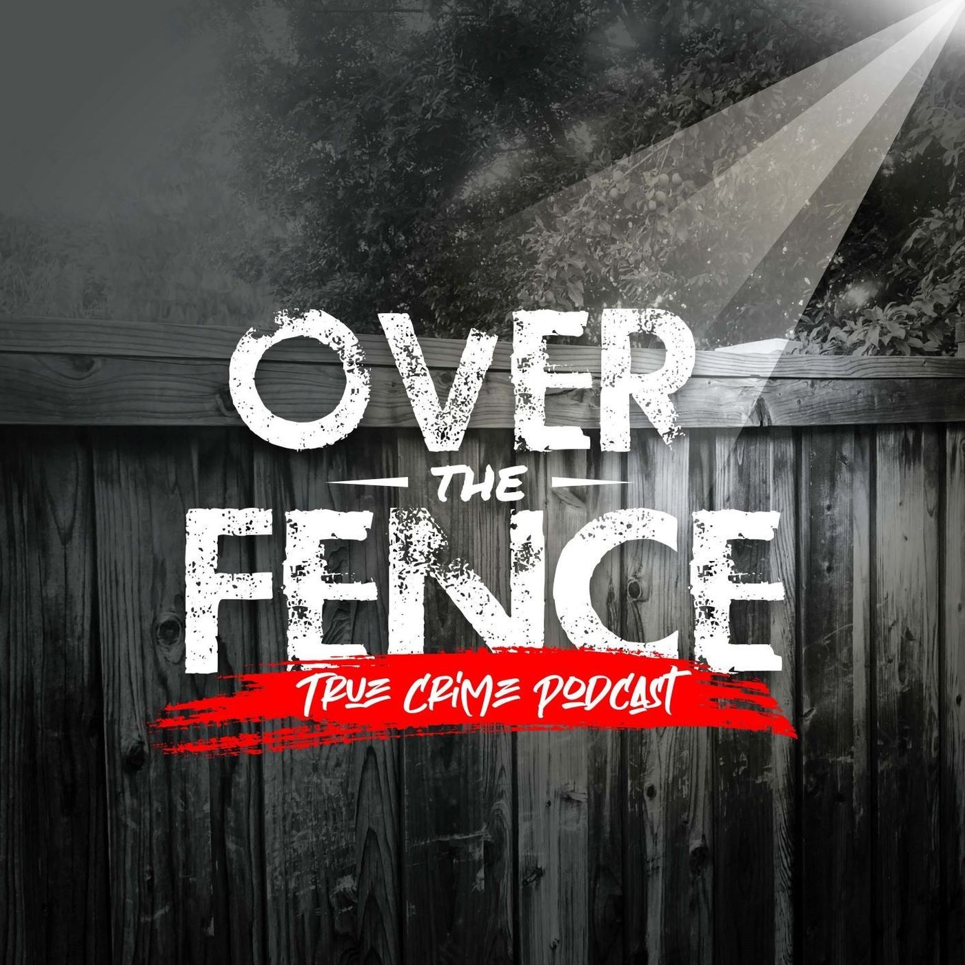 Over The Fence – True Crime Podcast