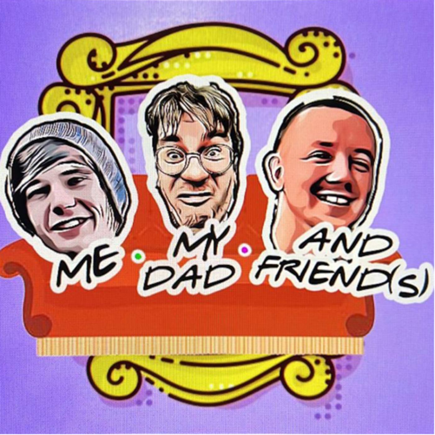 Me My Dad & Friends
