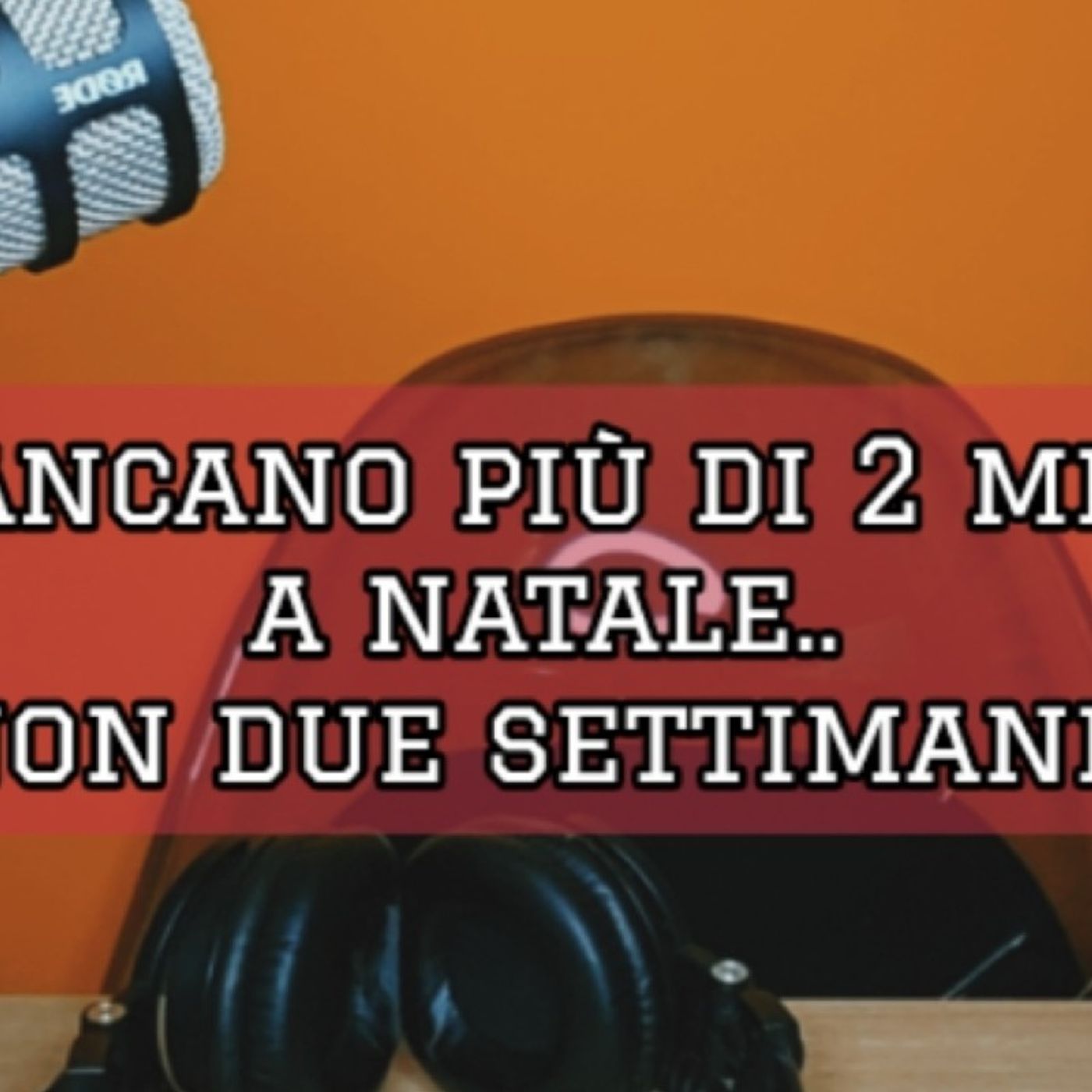 Episodio 1747 - Mancano più di due mesi a natale (non due settimane!)