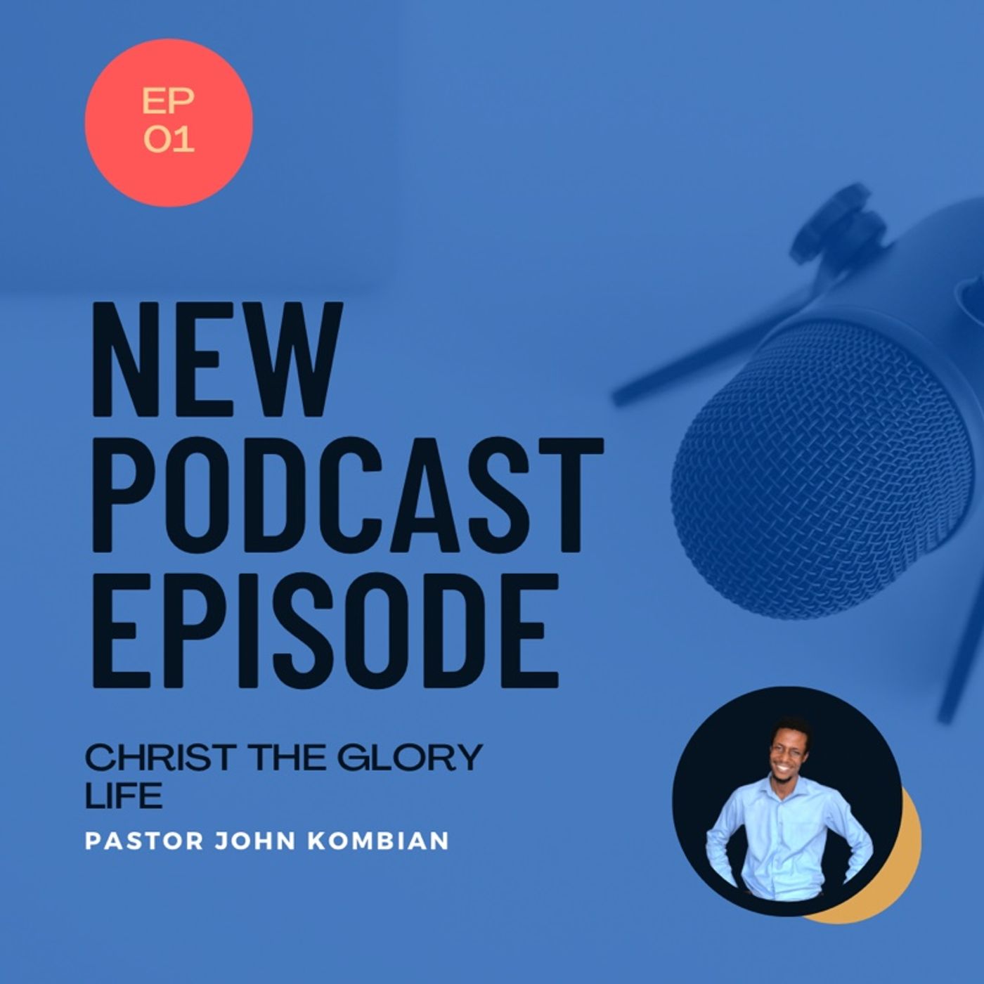 Episode 1-CHRIST THE GLORY LIFE