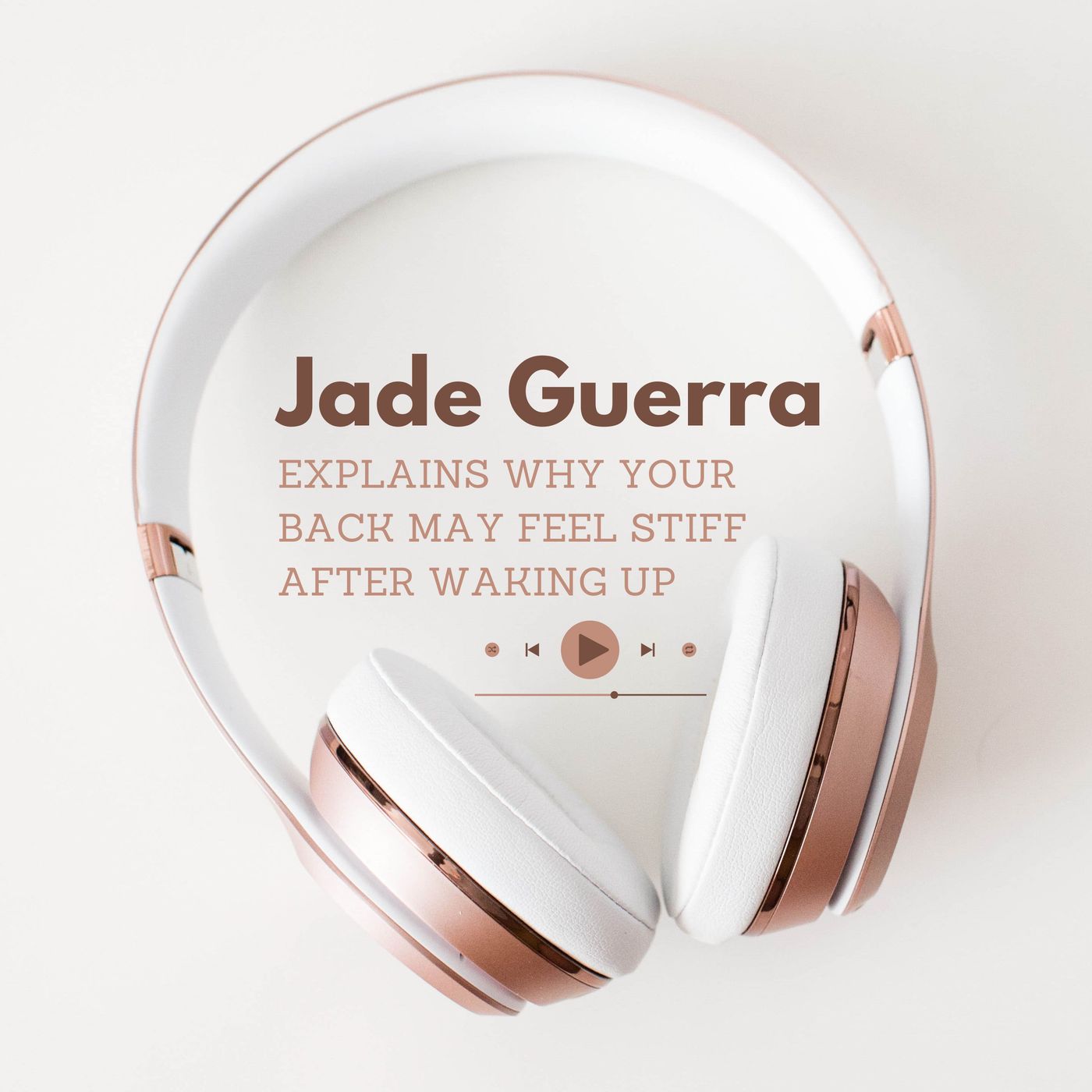 Jade Guerra Explains Why Your Back May Feel Stiff After Waking Up episode artwork