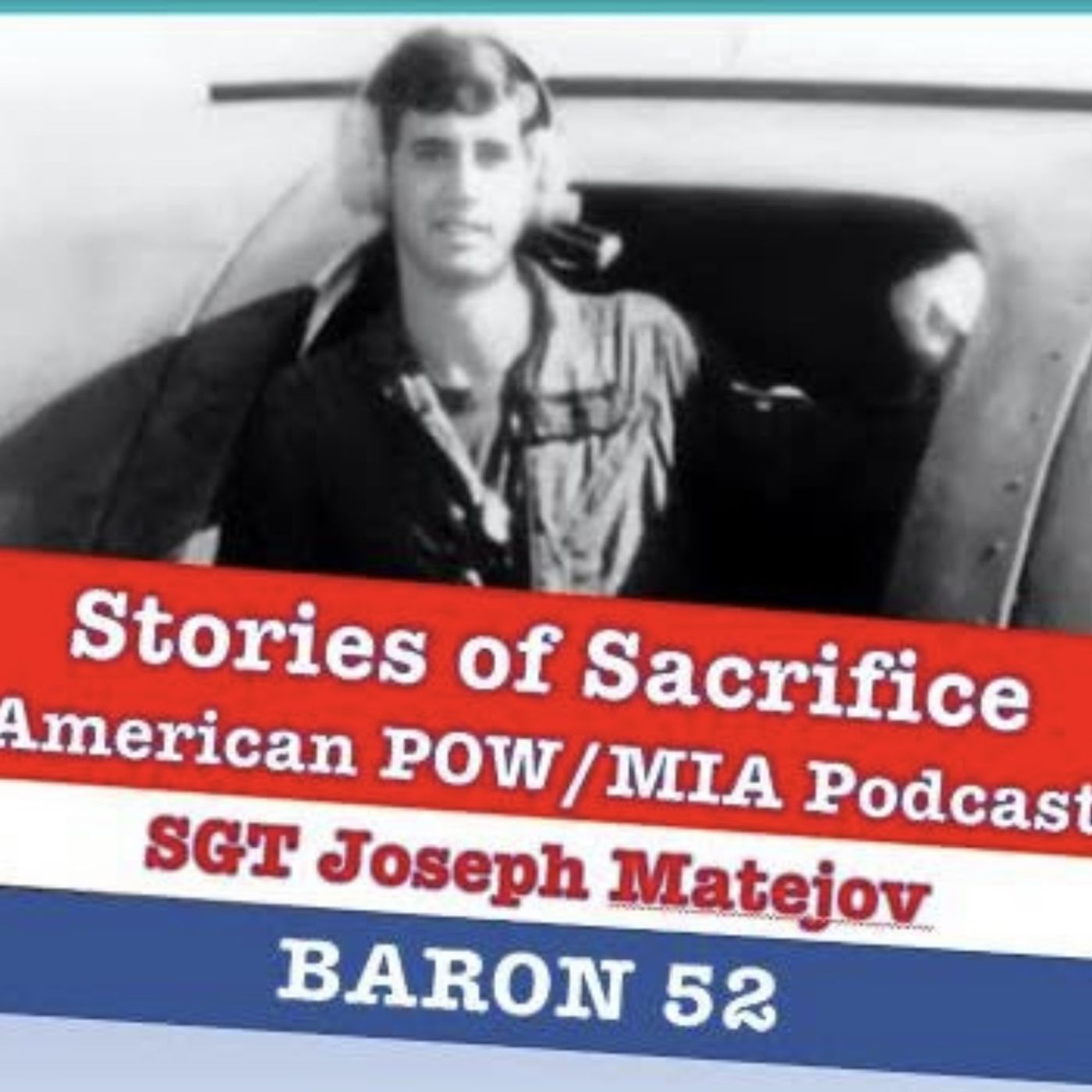 SGT Joseph Matejov MIA - The Baron 52 Story