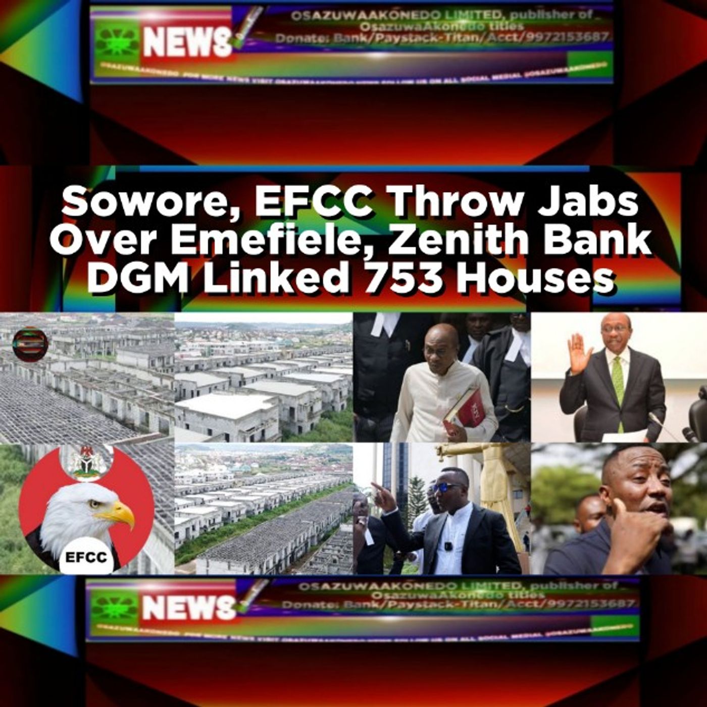 Sowore, EFCC Throw Jabs Over Emefiele, Zenith Bank DGM Linked 753 Houses episode artwork
