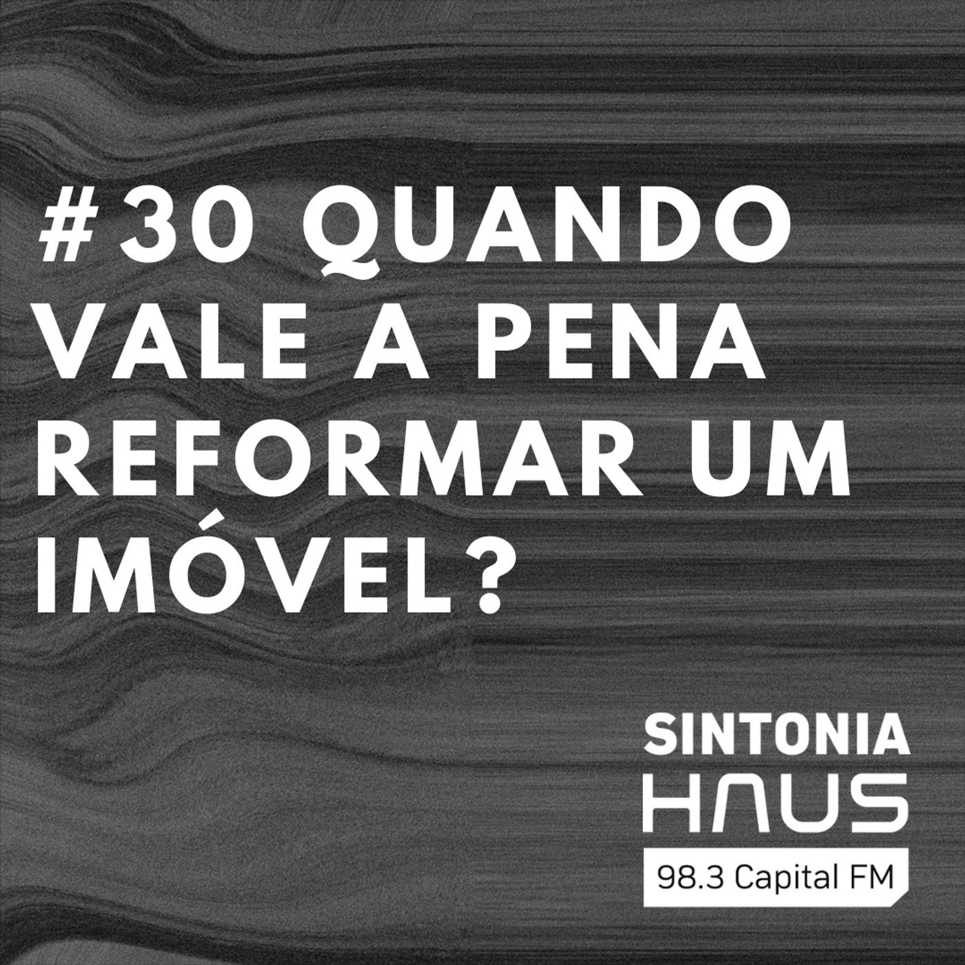 Quando vale a pena a reformar um imóvel? Explicamos os prós e contras | Sintonia HAUS #30 episode artwork