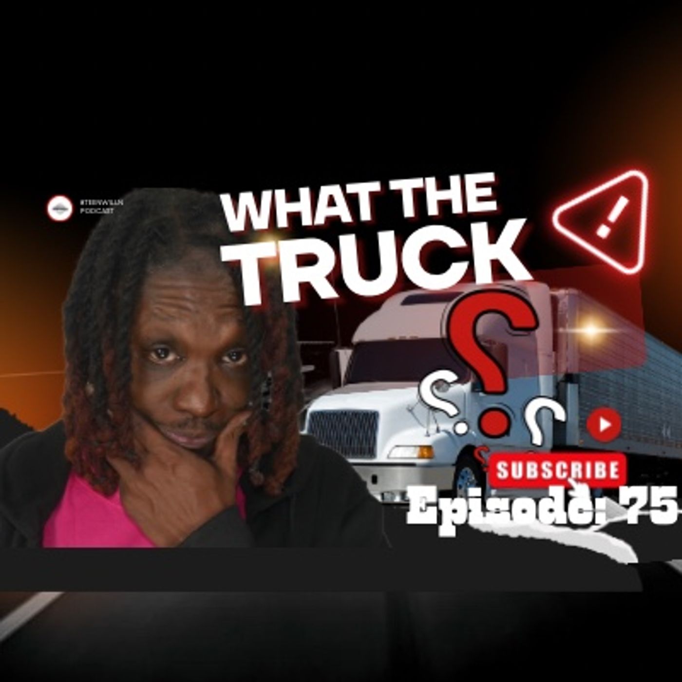 EP. 75 What The Truck W/ Special Guest @DJEQUILIZER