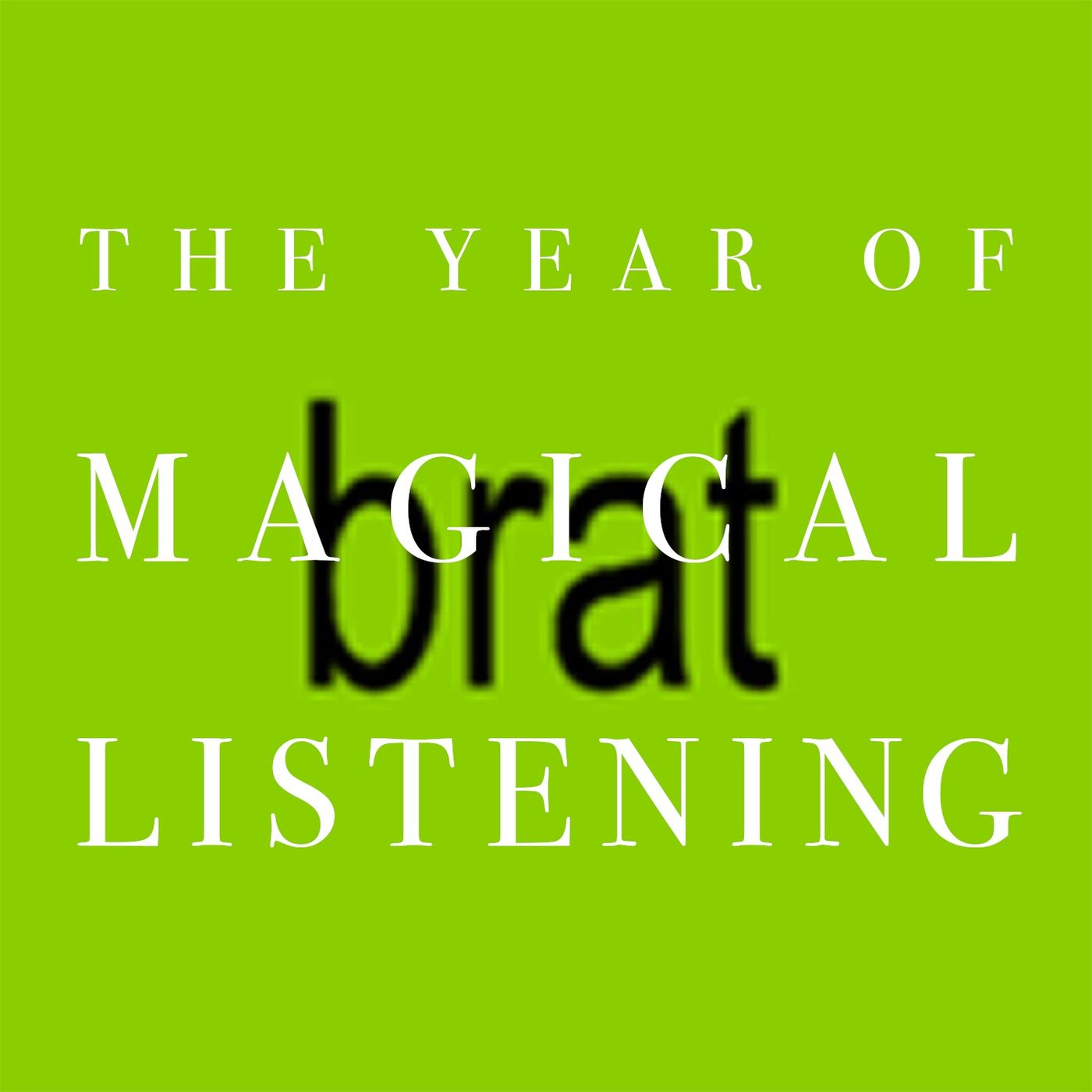 The Year of Magical Listening