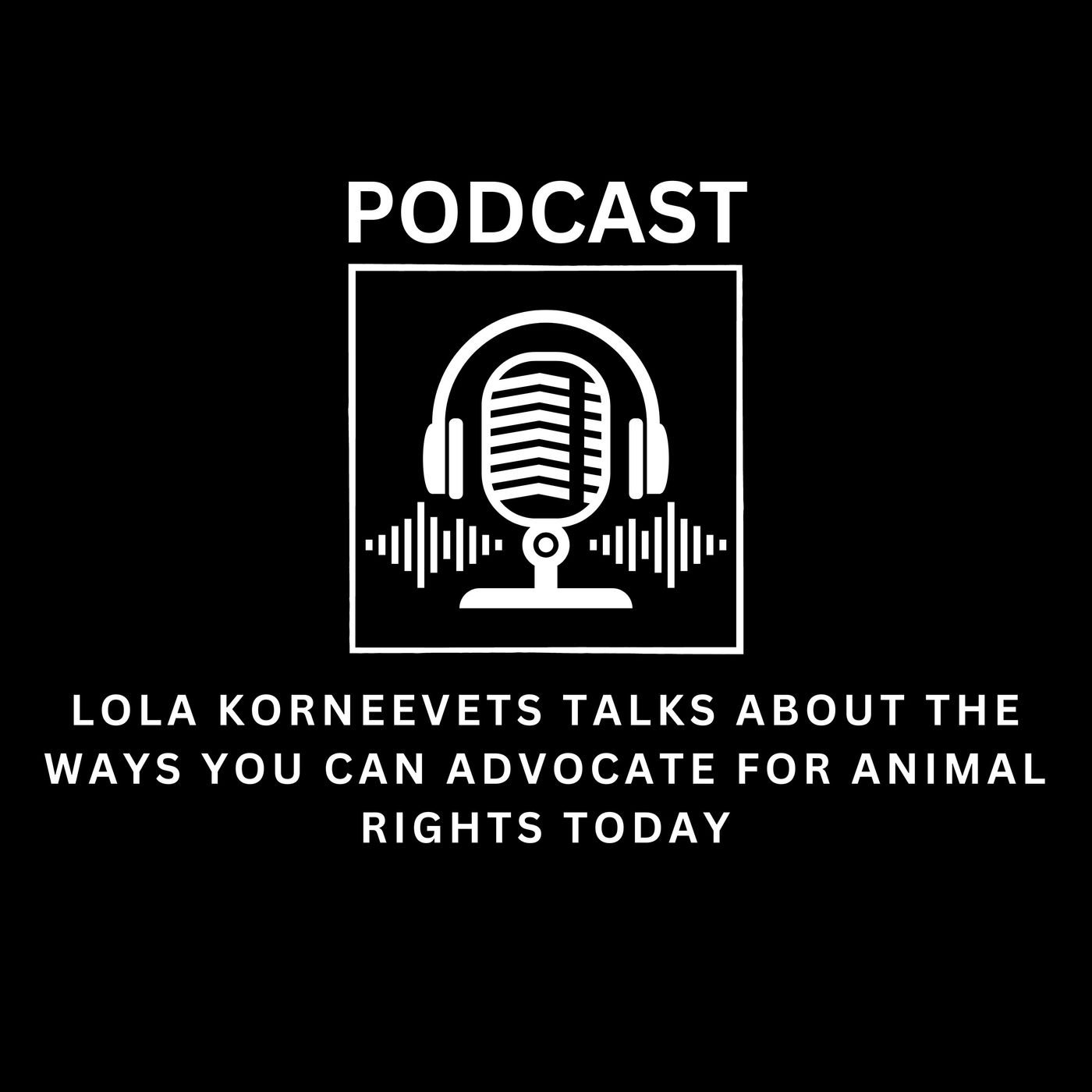 Lola korneevets Talks About The Ways You Can Advocate for Animal Rights Today Lola korneevets Talks About The Ways You Can Advocate for Animal Rights Today