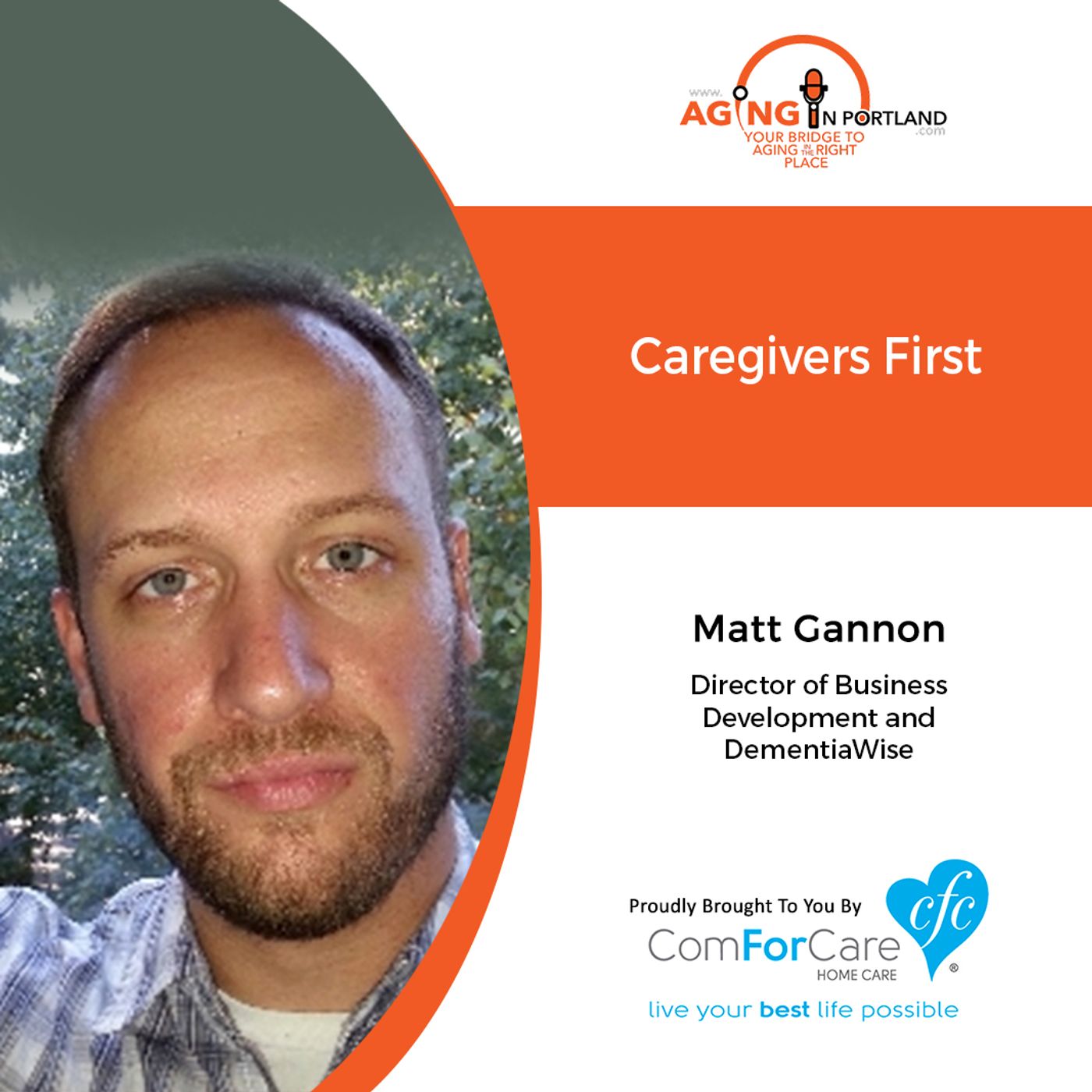 8/12/20: Matt Gannon of ComForCare Home Care of West Linn | Caregivers First | Aging in Portland with Mark Turnbull from ComForCare Portland