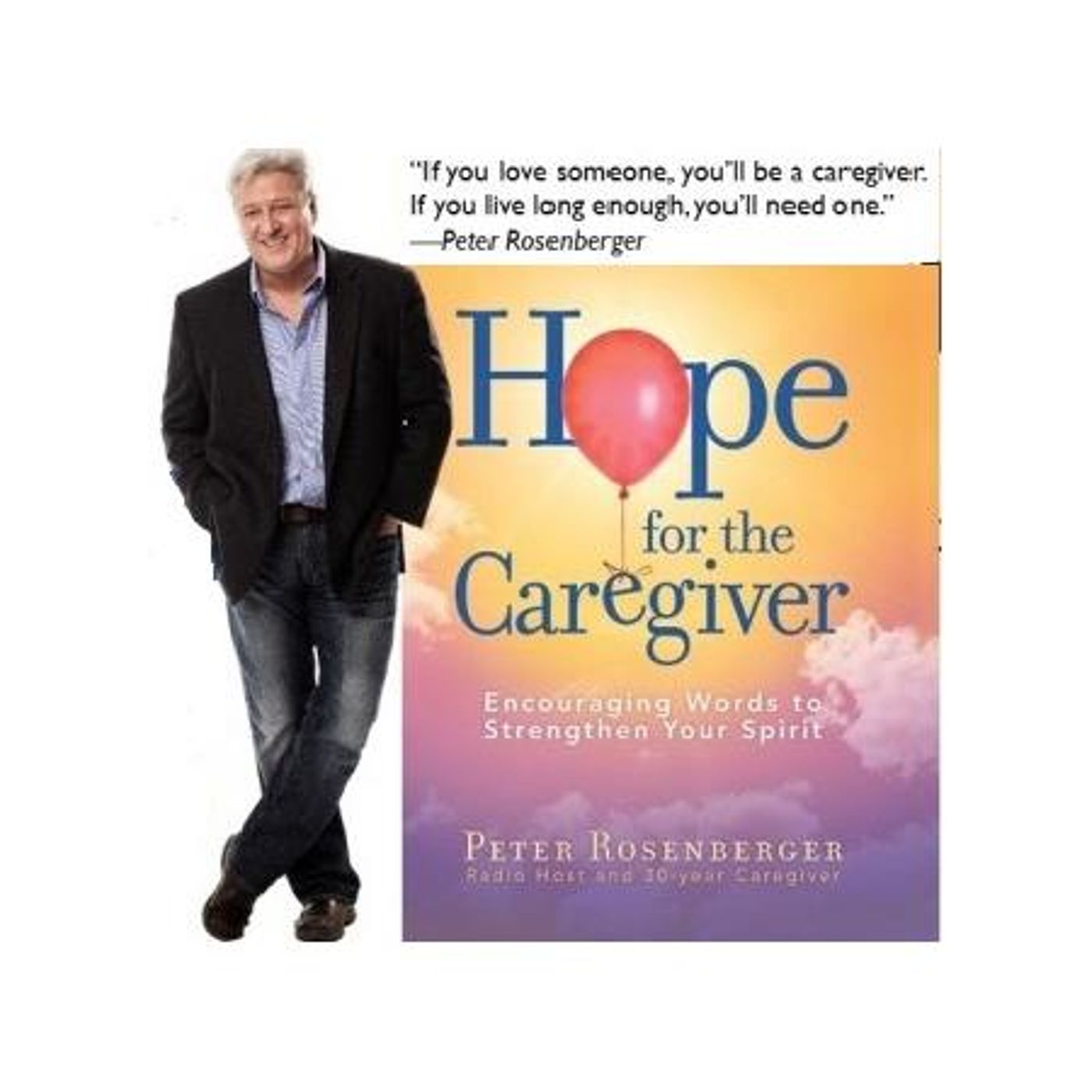 Hope For The Caregiver From Burnout - Author, Speaker, Peter Rosenberger episode artwork
