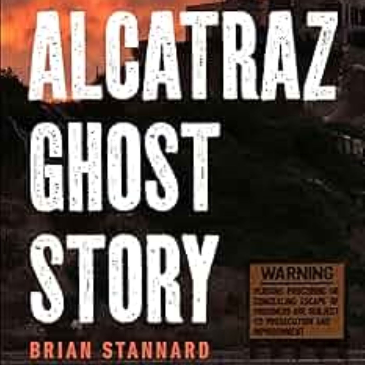 Alcatraz Ghost Story : Interview w/ Author Brian Stannard