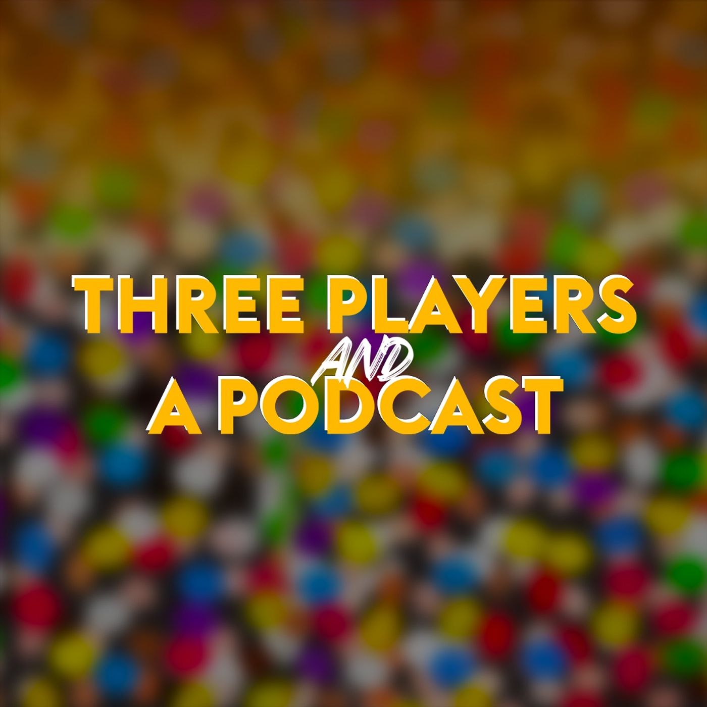 Three Players and a Podcast