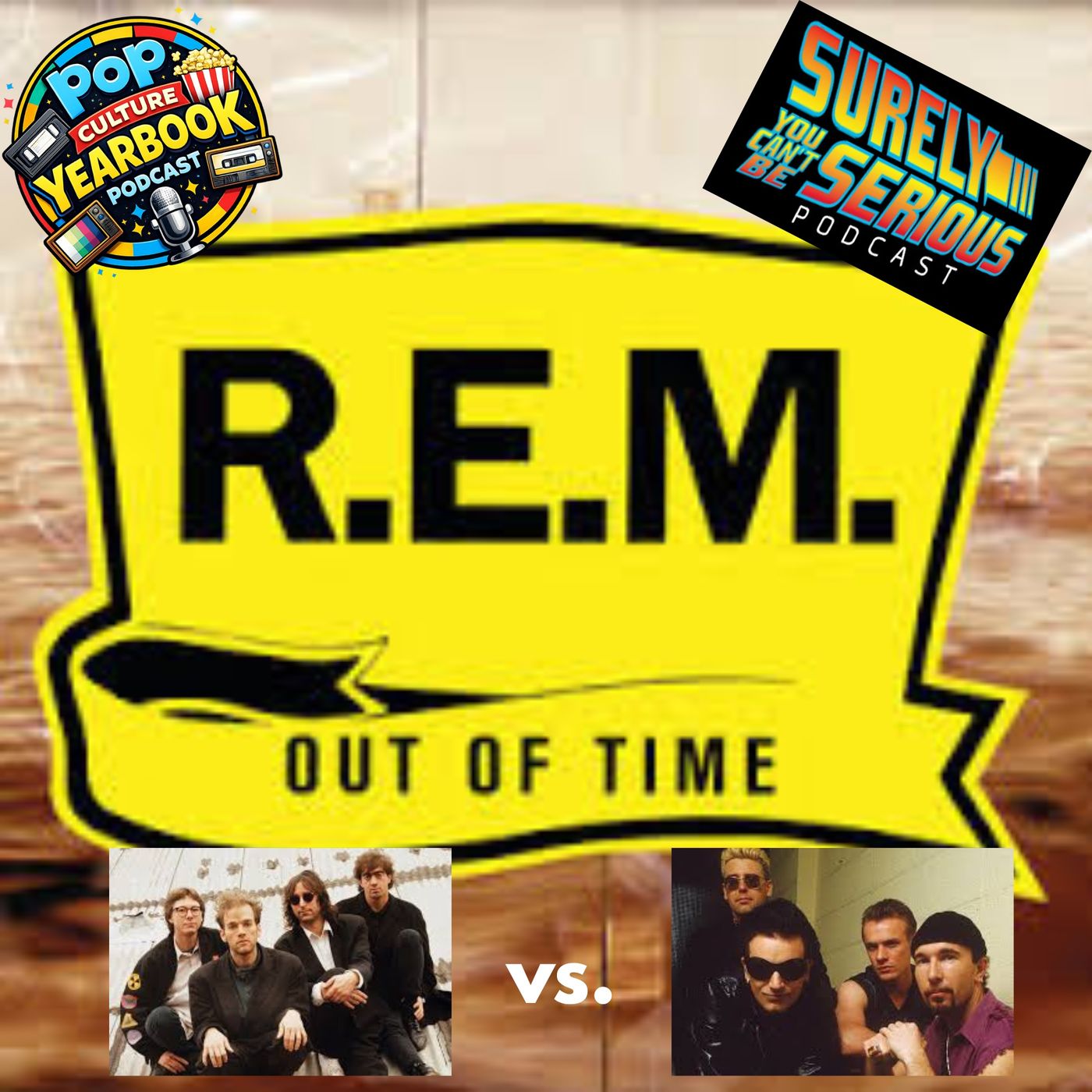 R.E.M. vs. U2 with Surely You Can't Be Serious: Part 1 - R.E.M. Out of Time episode artwork