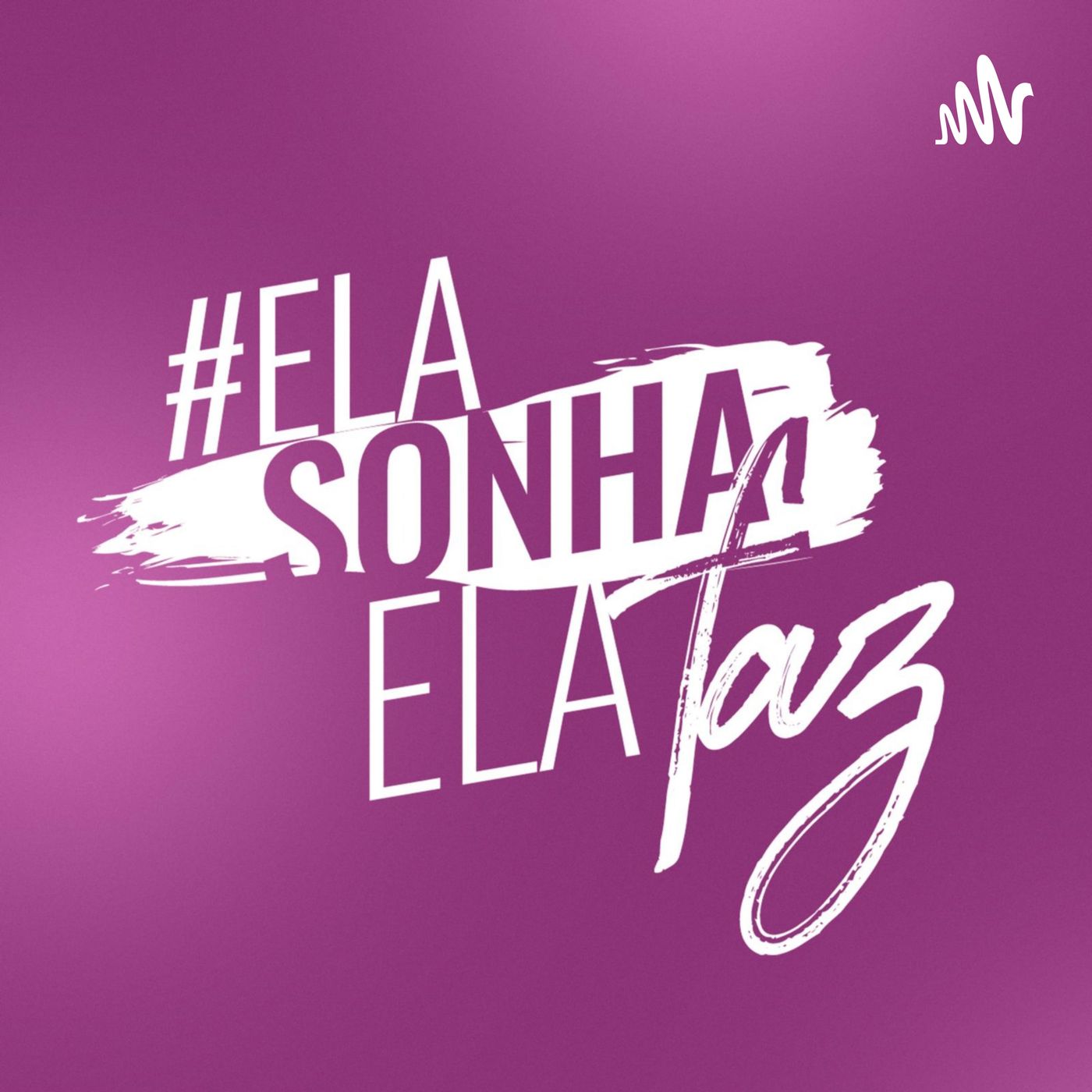 ELA SONHA ELA FAZ