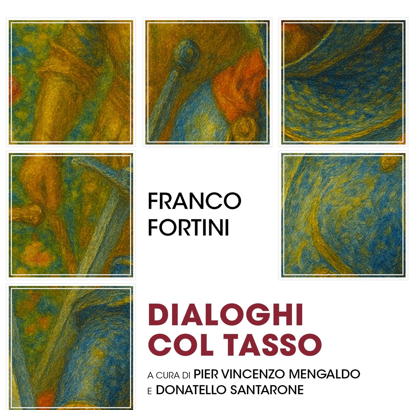 Donatello Santarone "Dialoghi col Tasso" Franco Fortini
