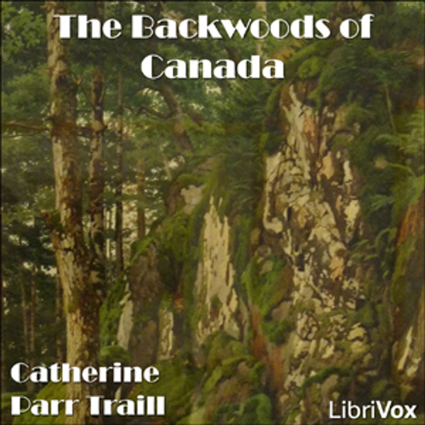 The Backwoods of Canada by Catharine Parr Traill cover art